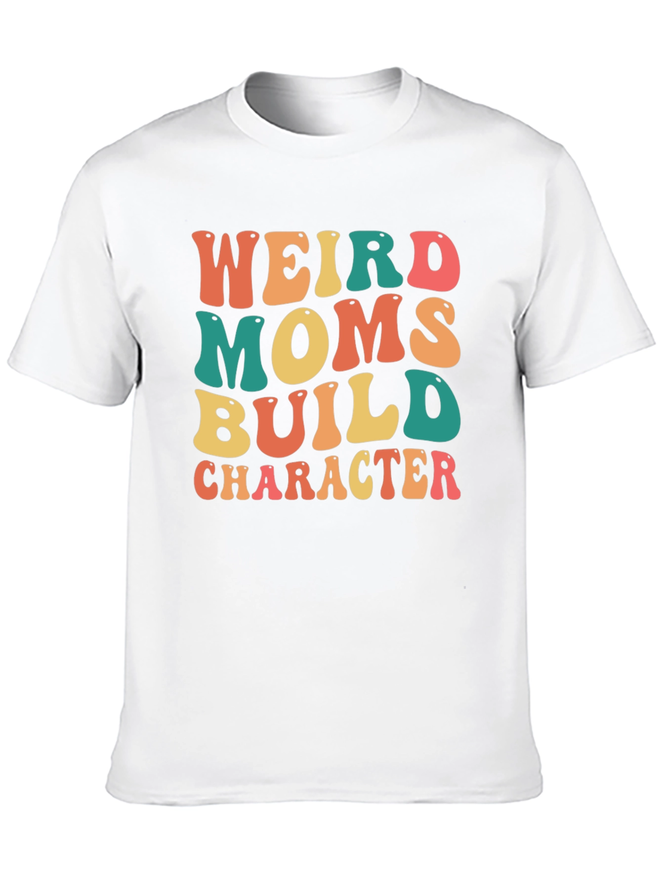 Weird Moms Build Character Graphic Tee