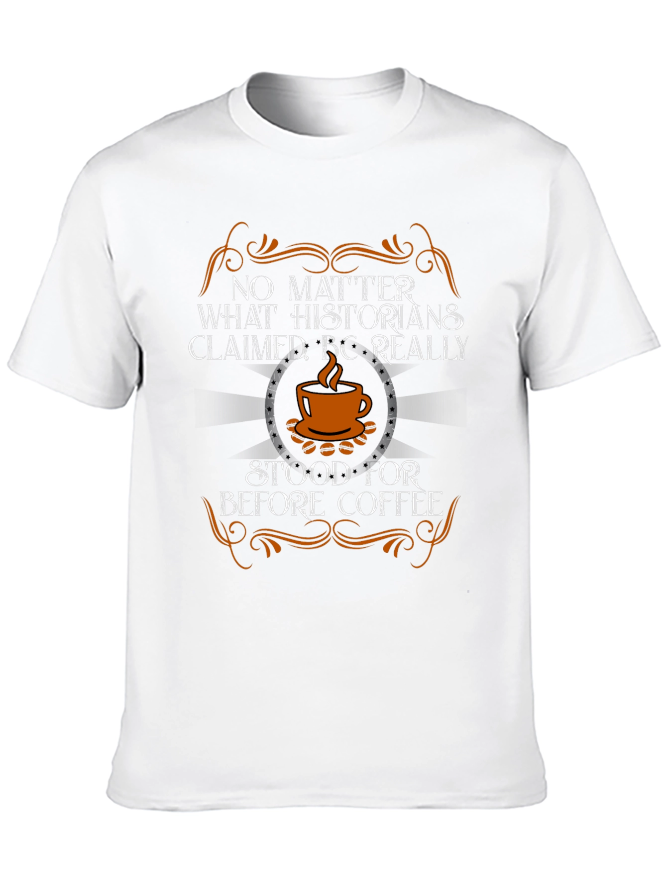 BC Really Stood for Before Coffee T-Shirt