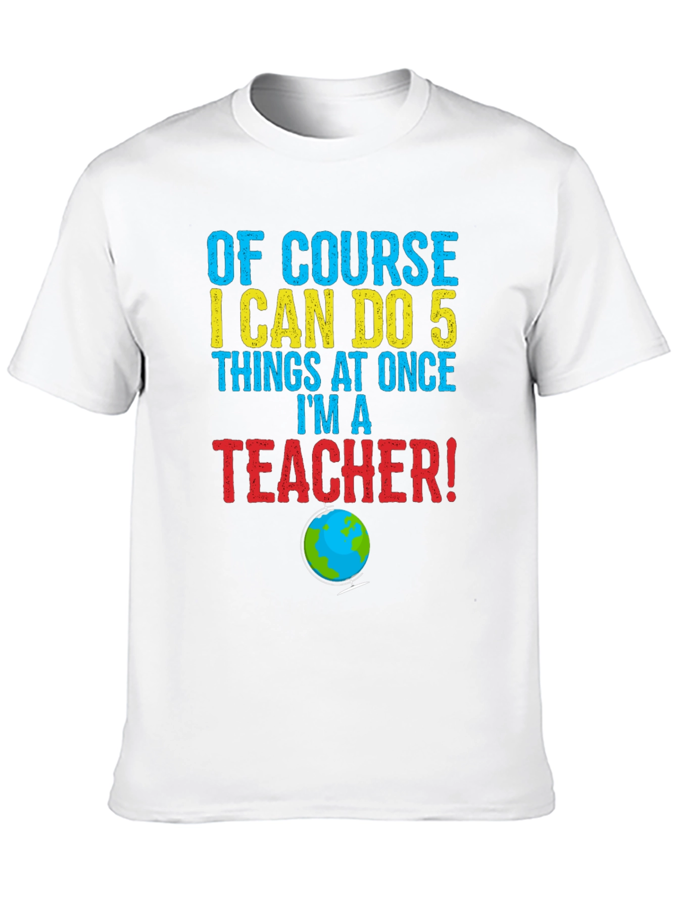 Teachers I Can Do 5 Things At Once T-Shirt