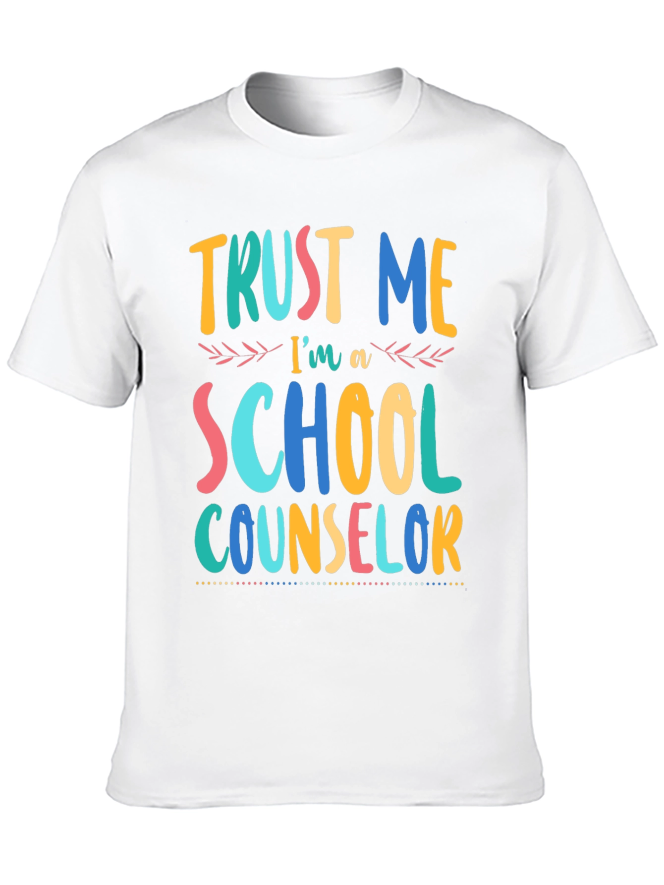 Trust Me Im a School Counselor T-Shirt