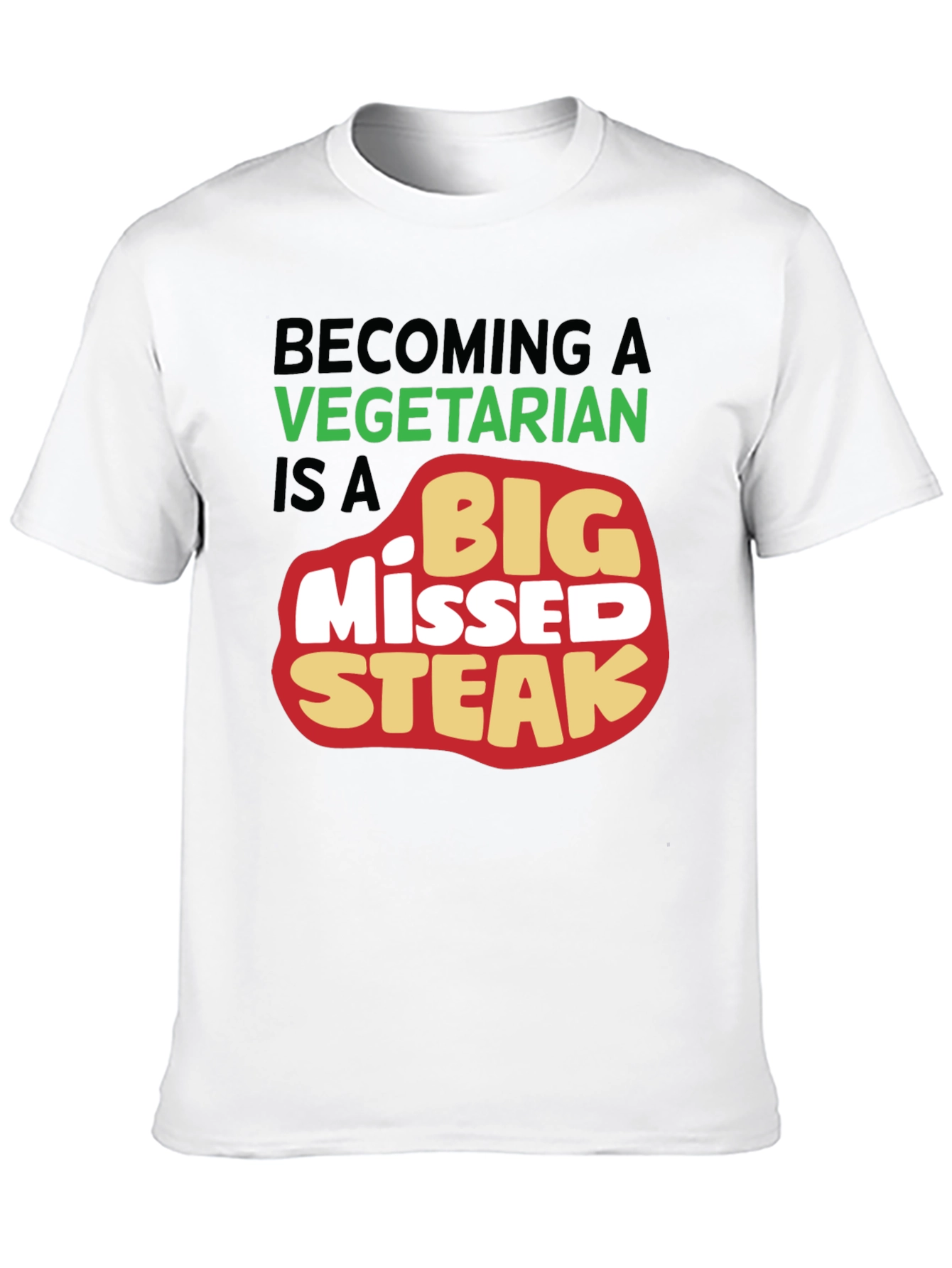 Big Missed Steak T-Shirt Vegetarian Joke
