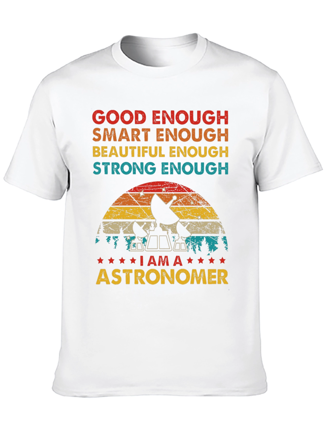 Astronomer T-Shirt - Good Enough Smart Enough