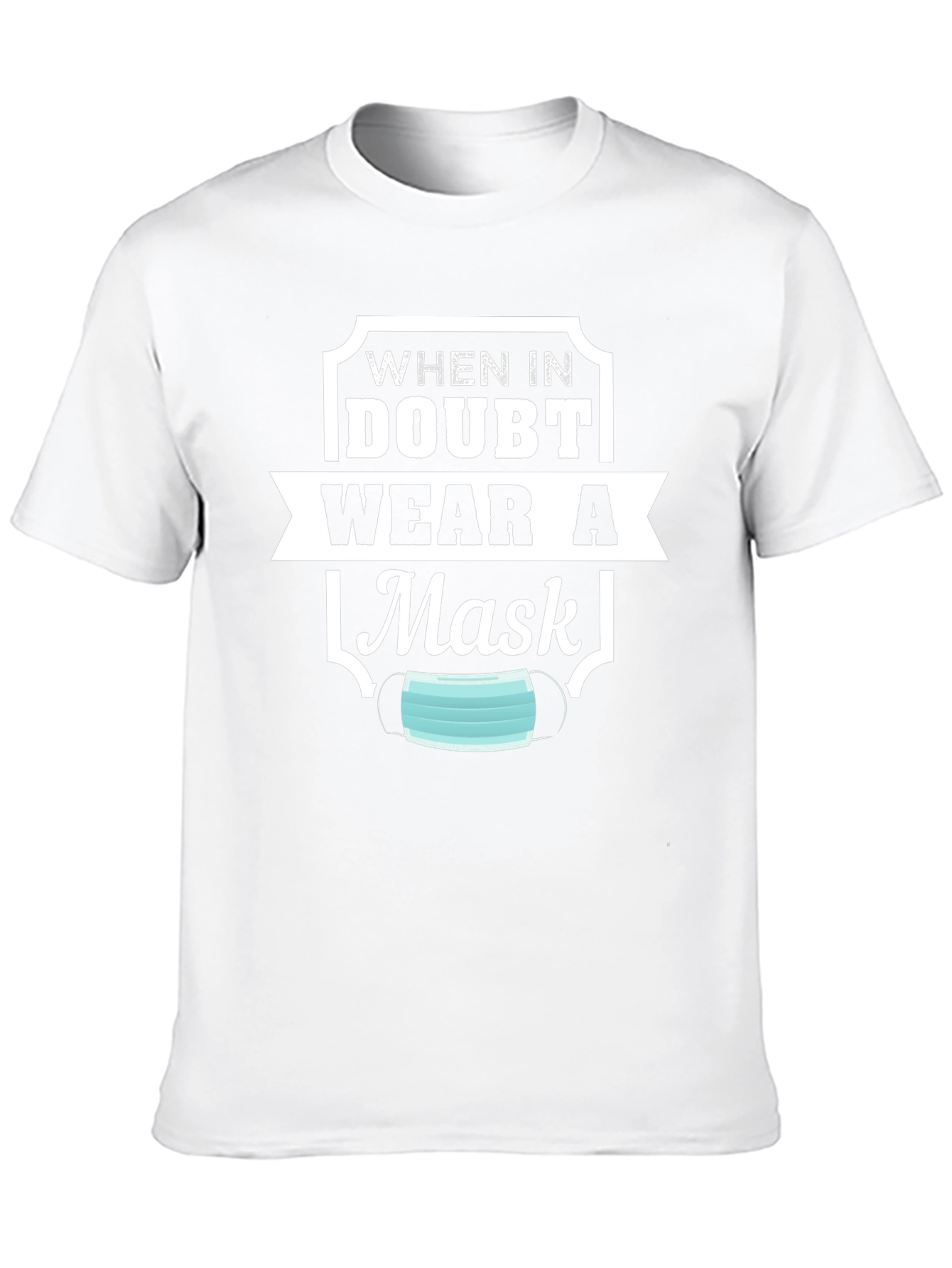 When In Doubt Mask T-Shirt