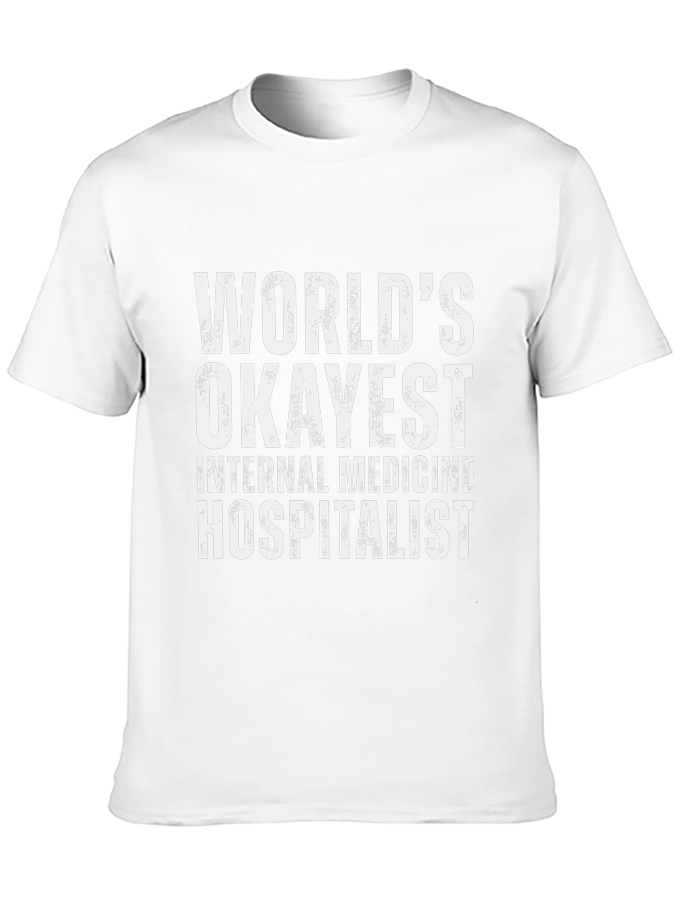 Worlds Okayest Internal Medicine Hospitalist T-Shirt