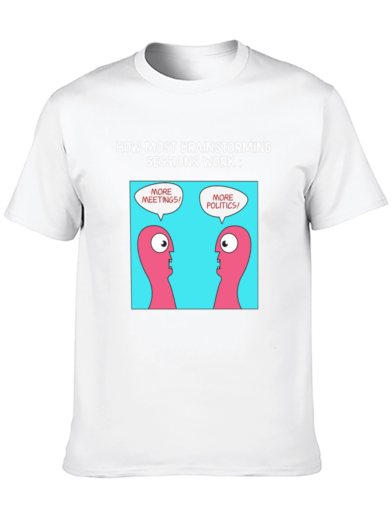 Brainstorming Humor T-Shirt - Meetings & Politics