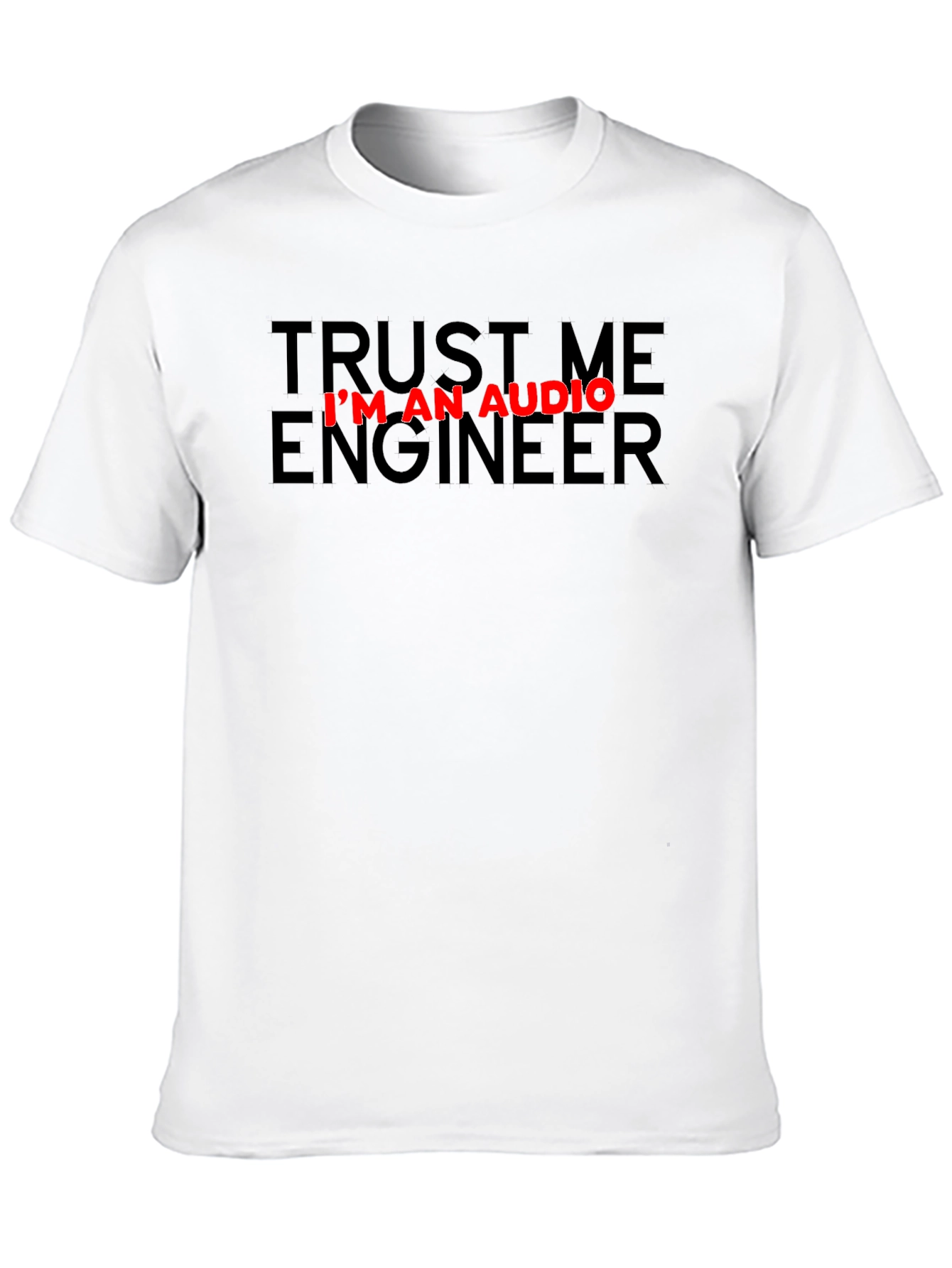 Trust Me Im An Audio Engineer Black T-Shirt