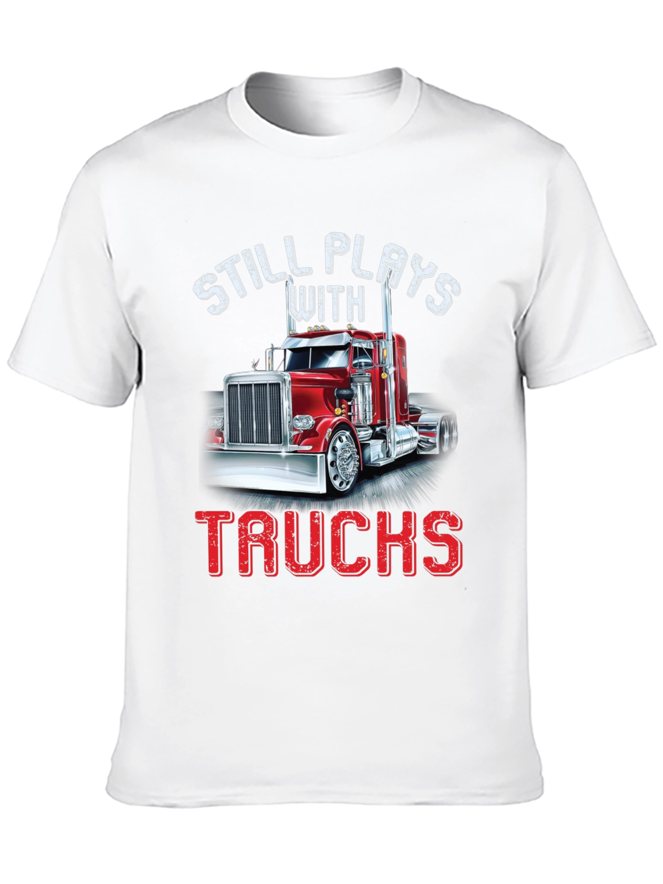 Still Plays With Trucks T-Shirt