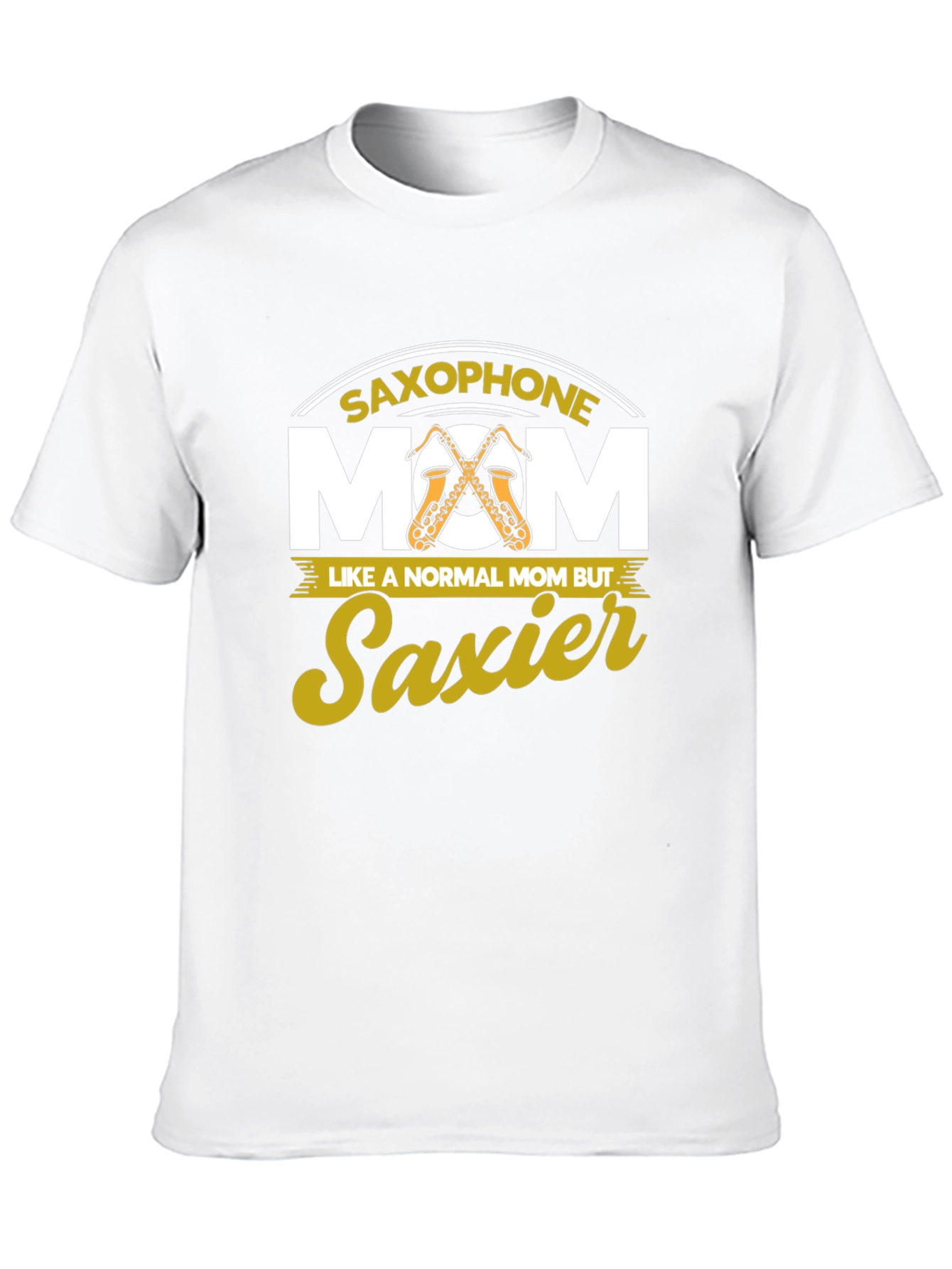 Saxophone Mom T-Shirt - Saxier Than Normal!
