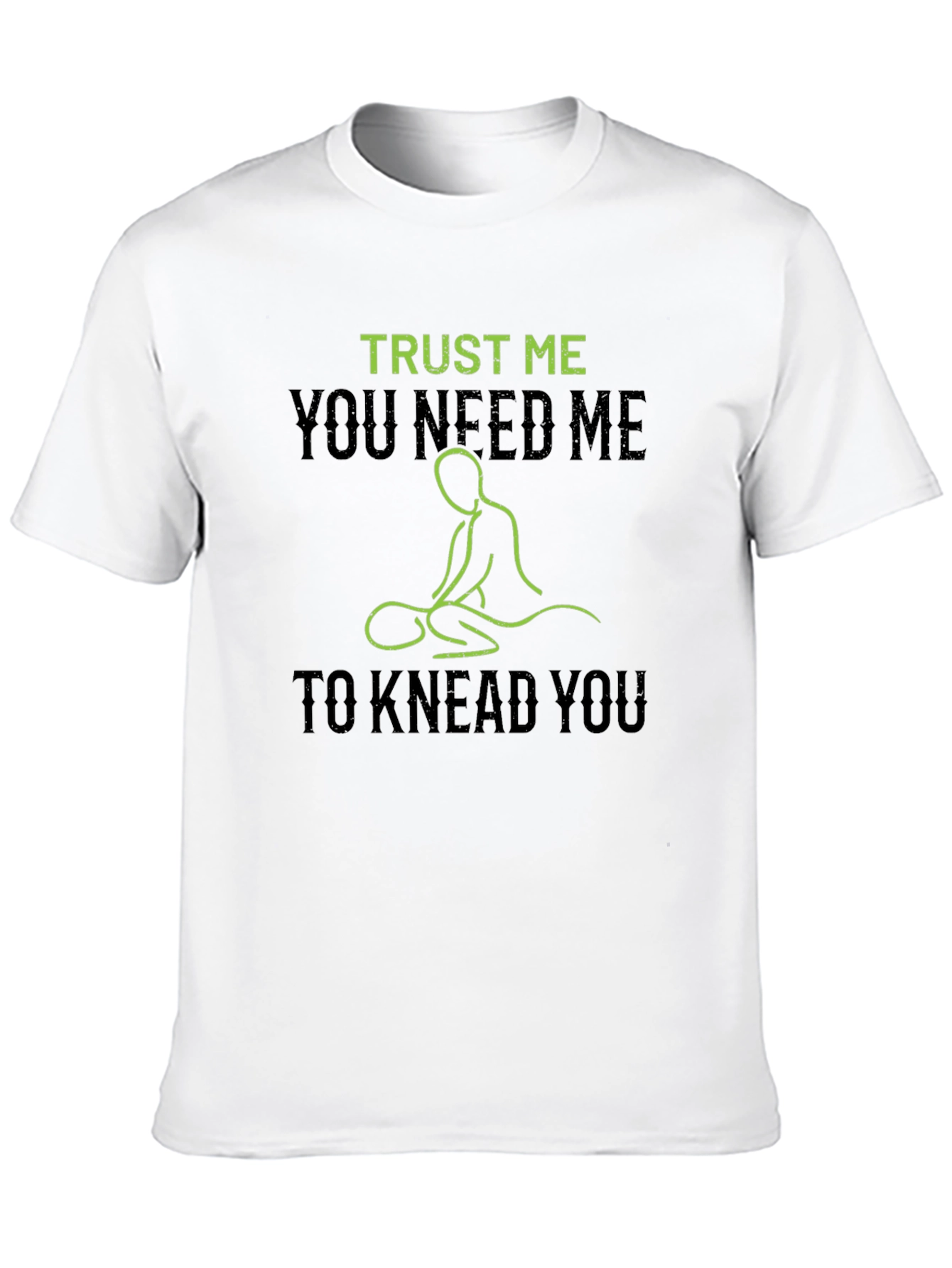 Trust Me You Need Me Massage T-Shirt