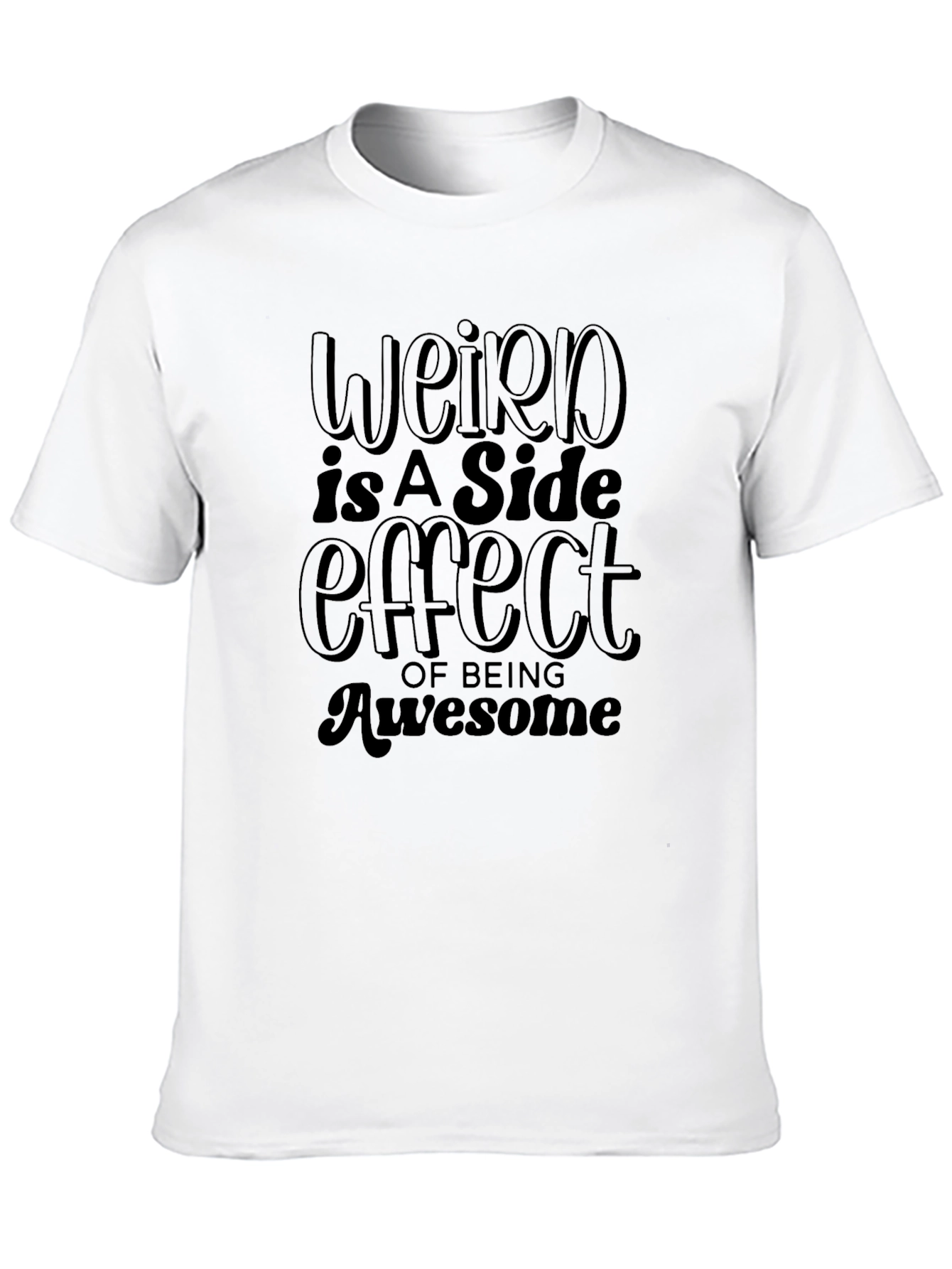 Weird is a Side Effect Graphic T-Shirt