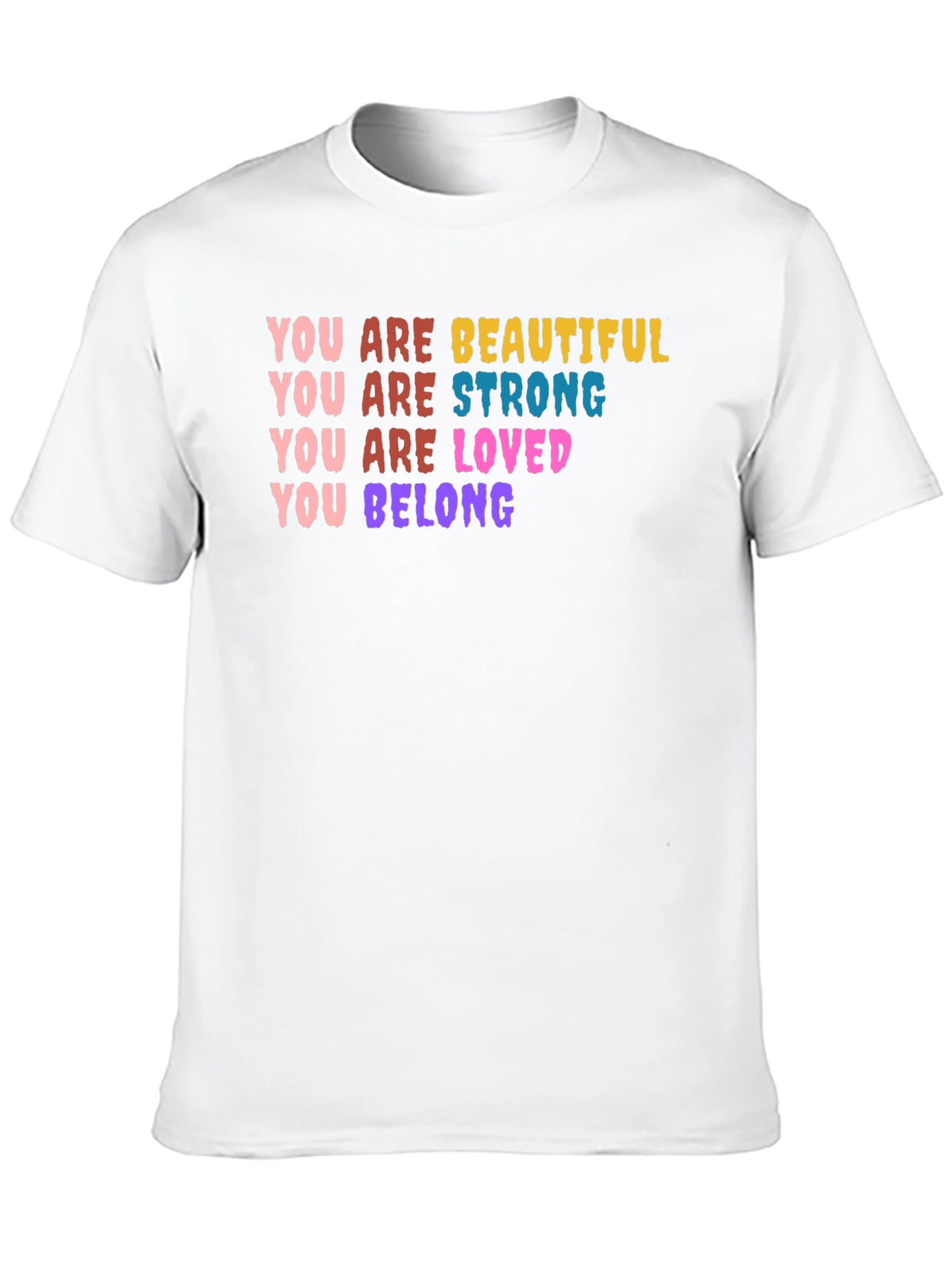 You Are Beautiful Strong Loved Belong T-Shirt