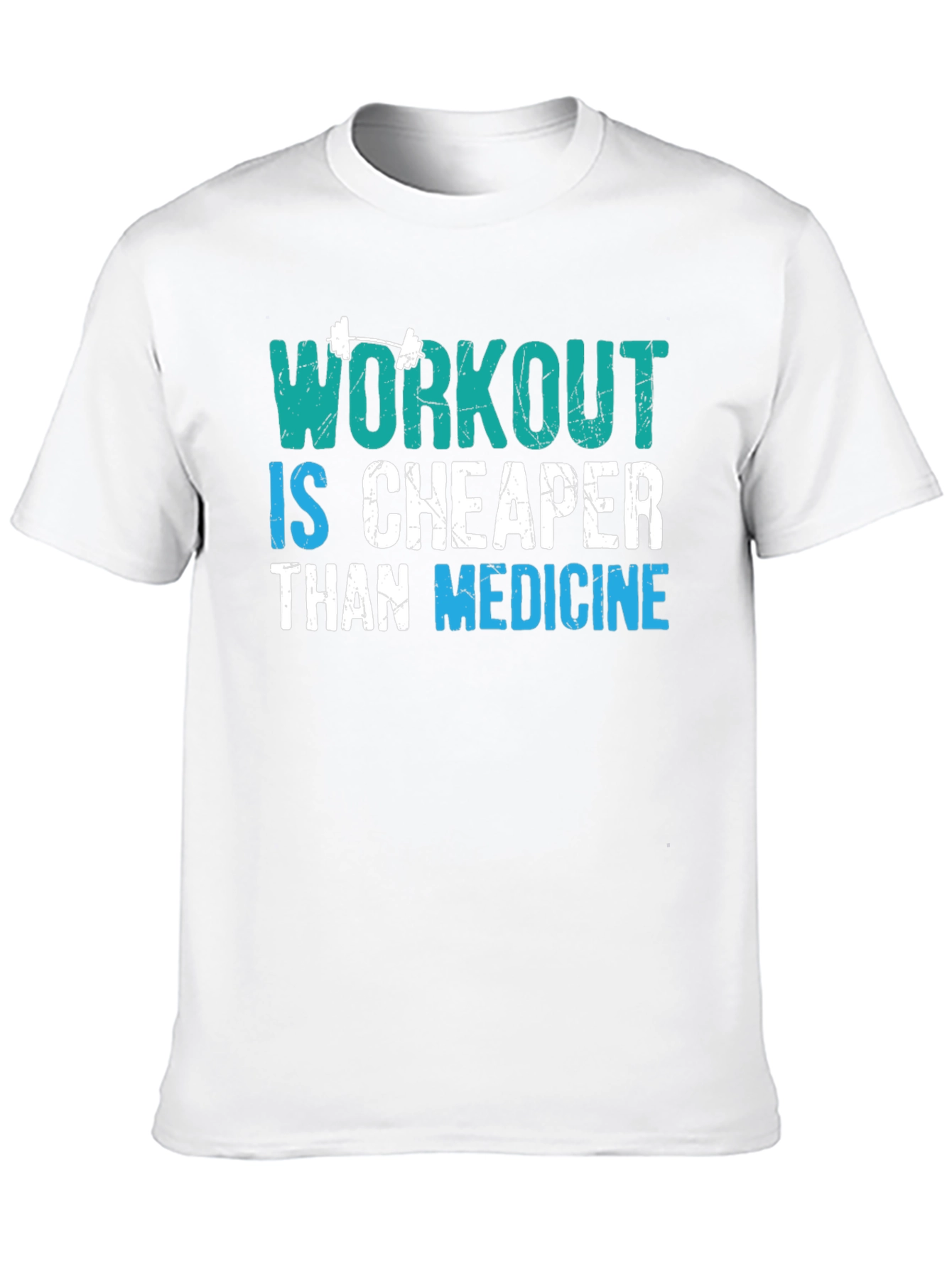 Workout is Cheaper Than Medicine Graphic Tee