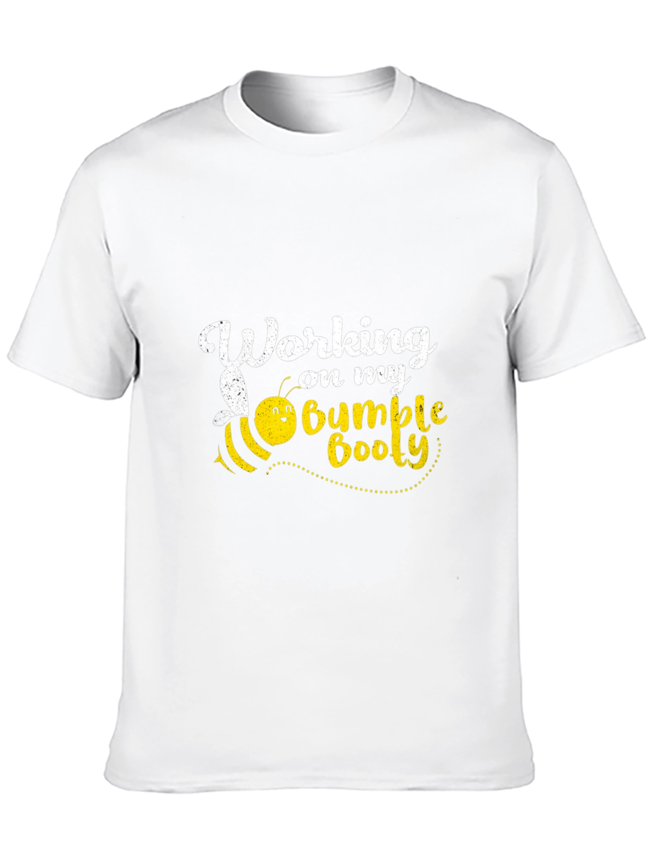 Working on My Bumble Booty T-Shirt
