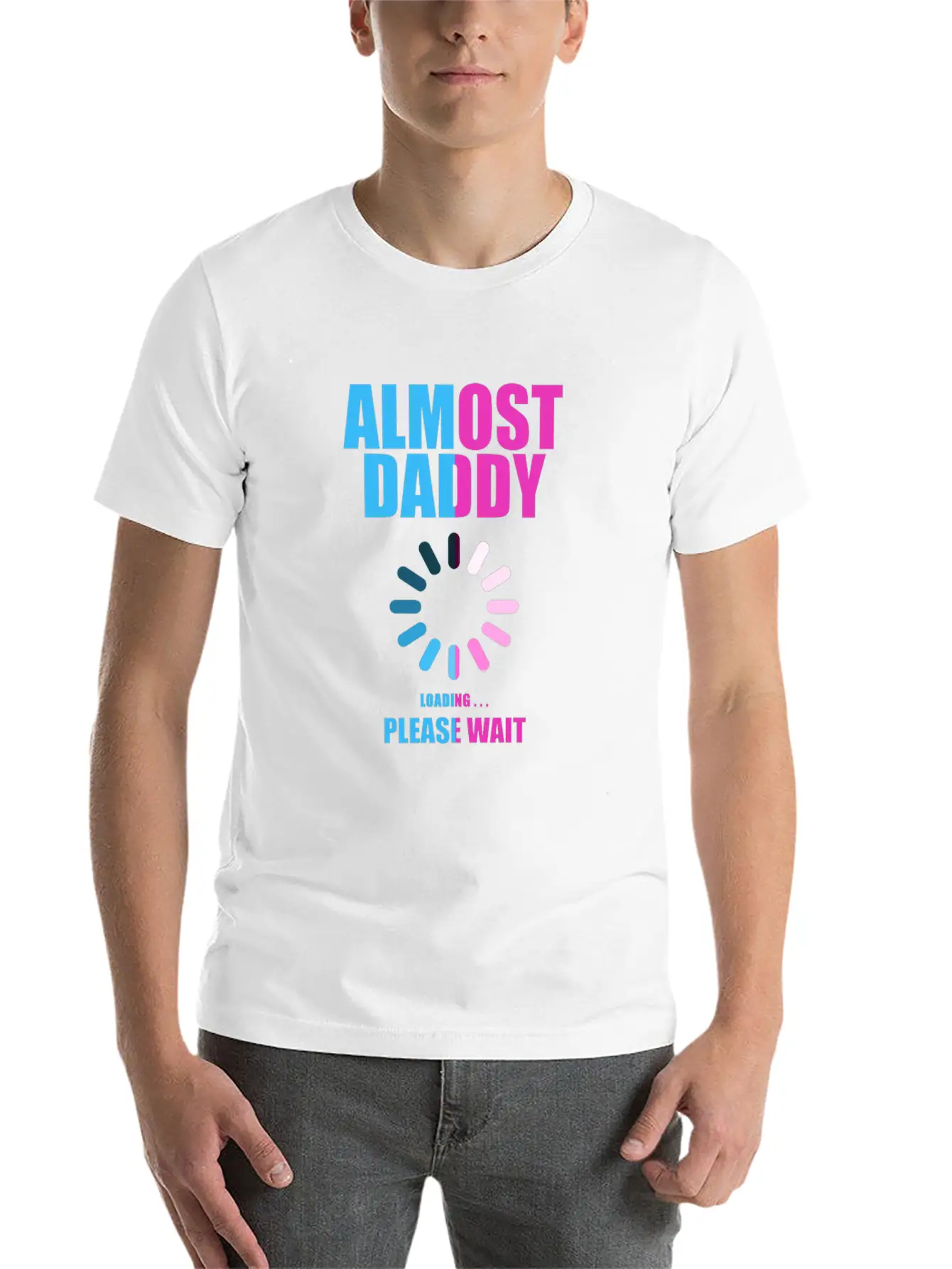 Almost Daddy Loading Please Wait Lightweight Cotton T-Shirt – Daily Comfort Graphic Shirt