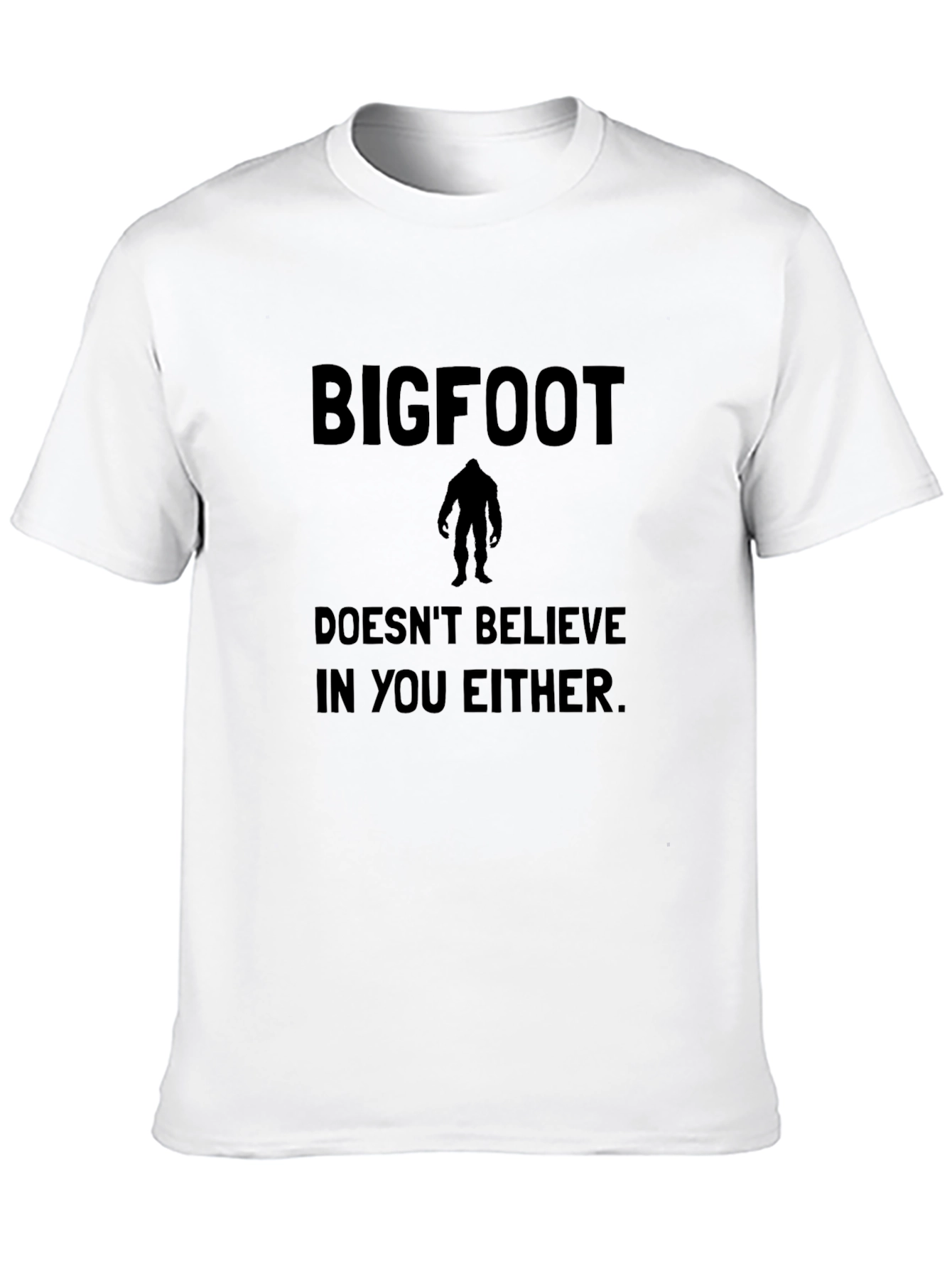Bigfoot Doesnt Believe T-Shirt - Funny Sasquatch Tee