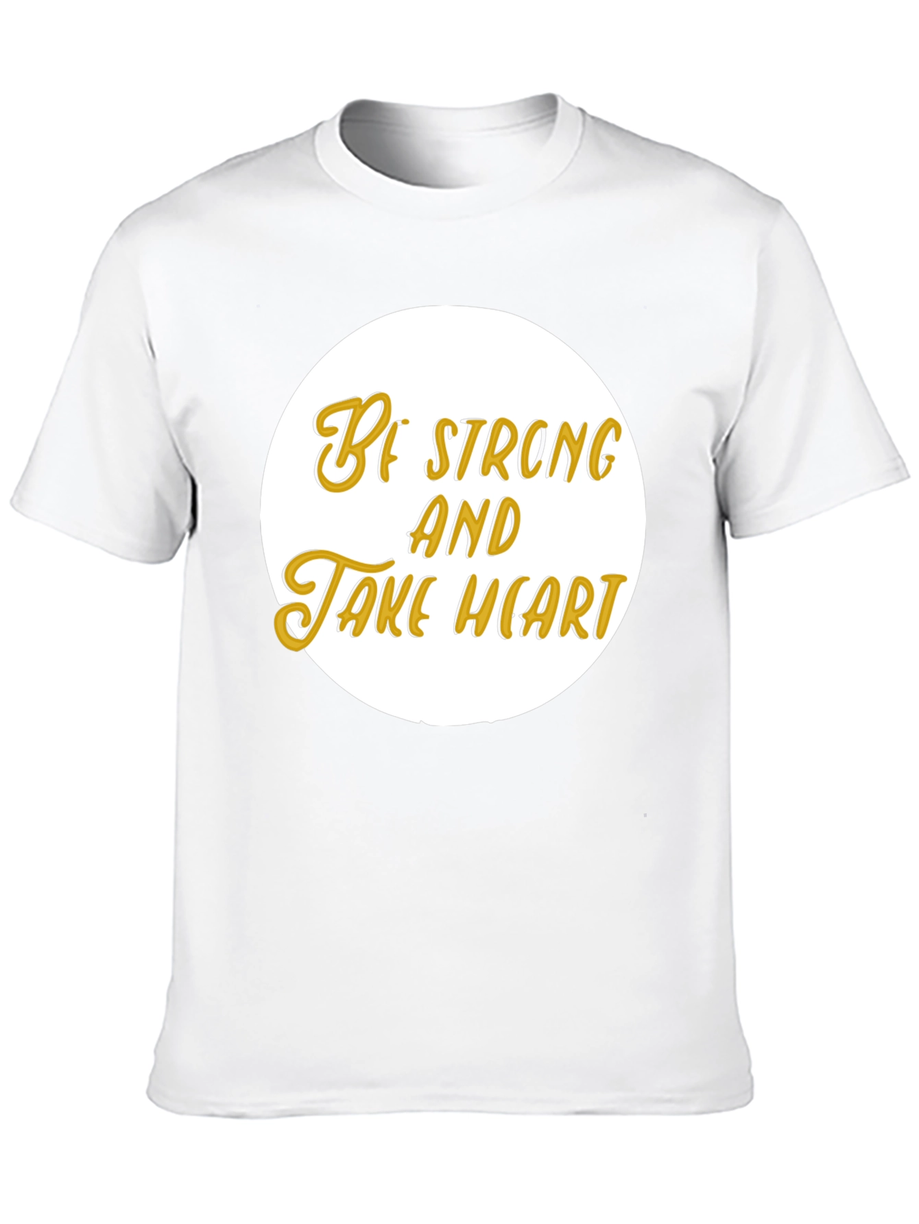 Be Strong and Take Heart T-Shirt