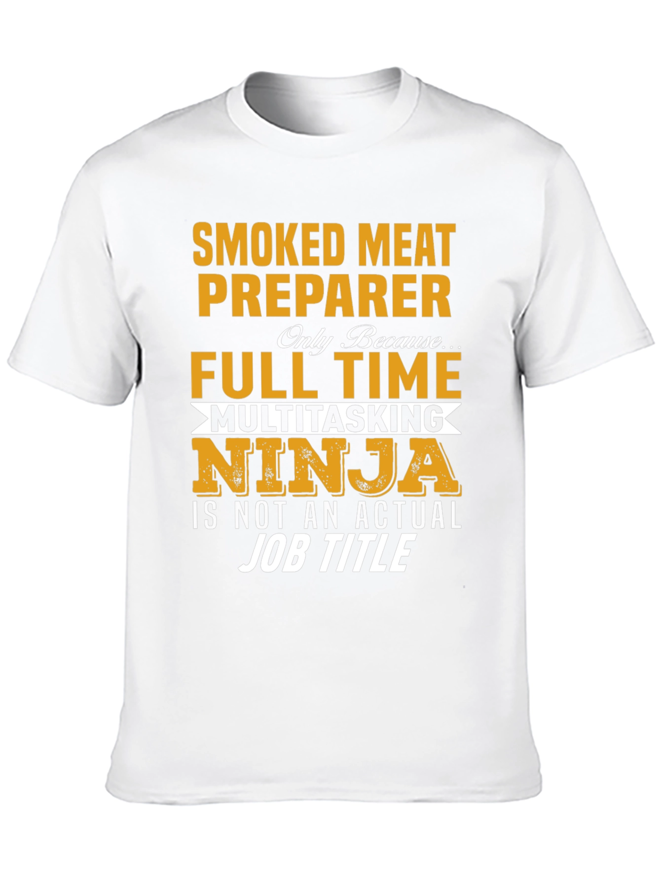 Smoked Meat Preparer T-Shirt: Full Time Ninja