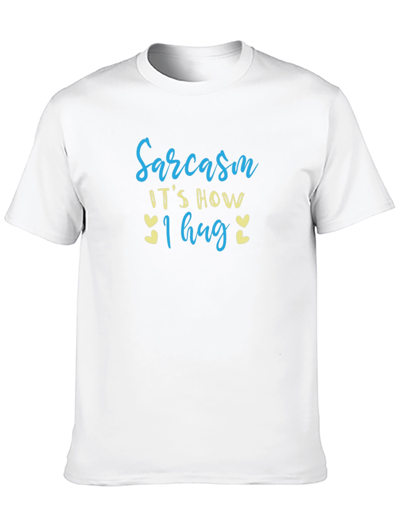 Sarcasm: Its How I Hug T-Shirt