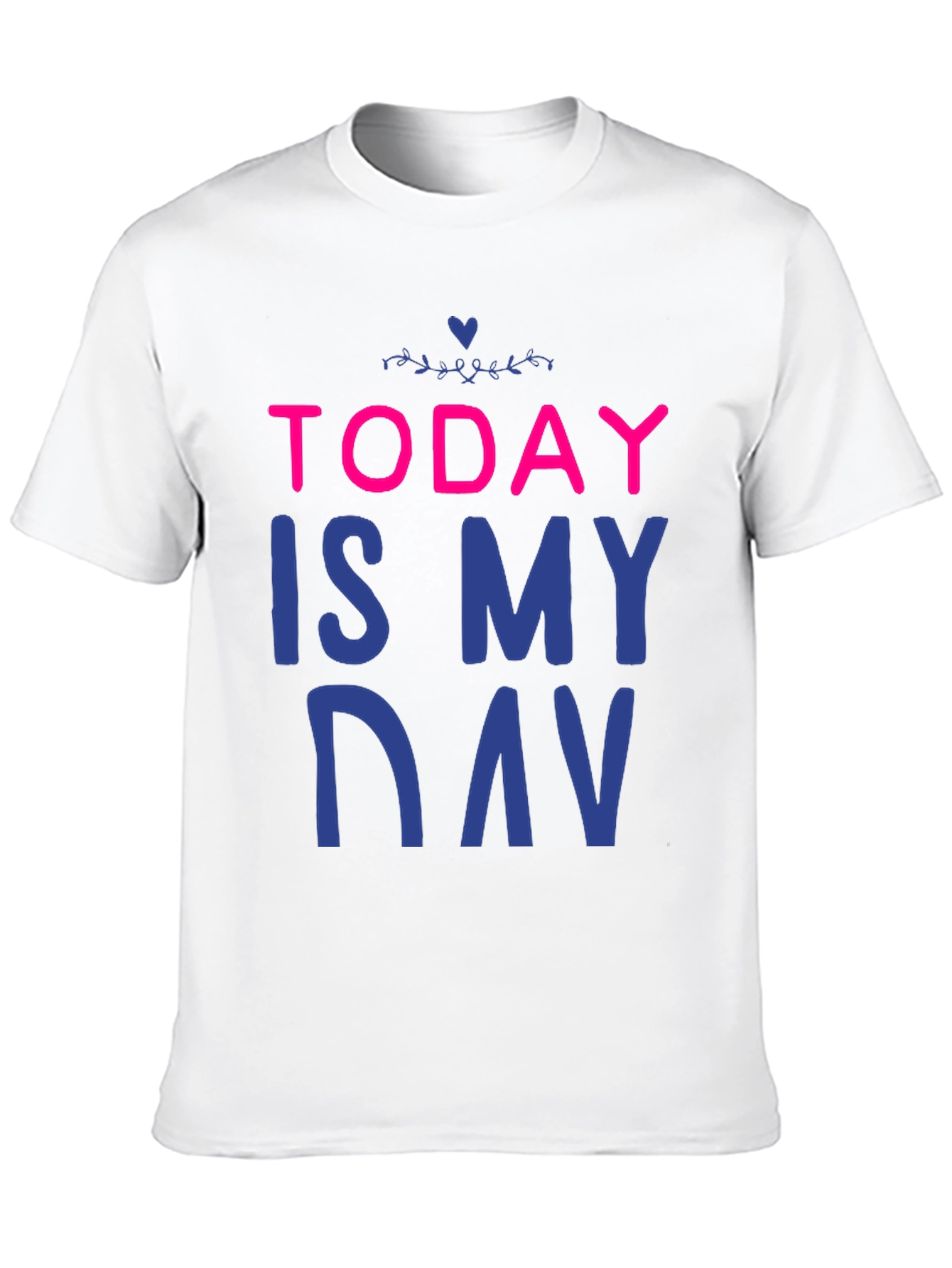 Today is My Day T-Shirt
