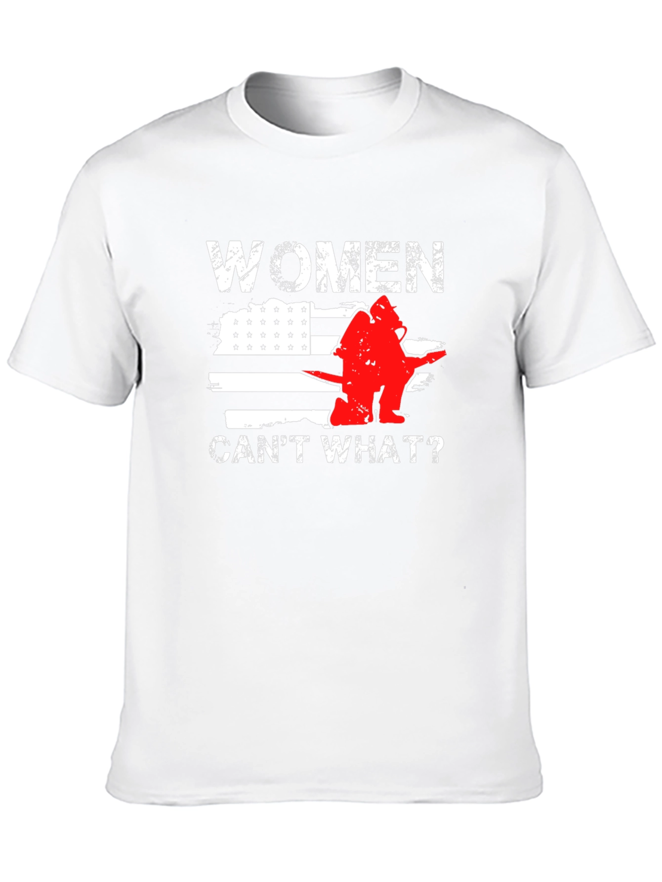 Women Cant What? Firefighter T-Shirt