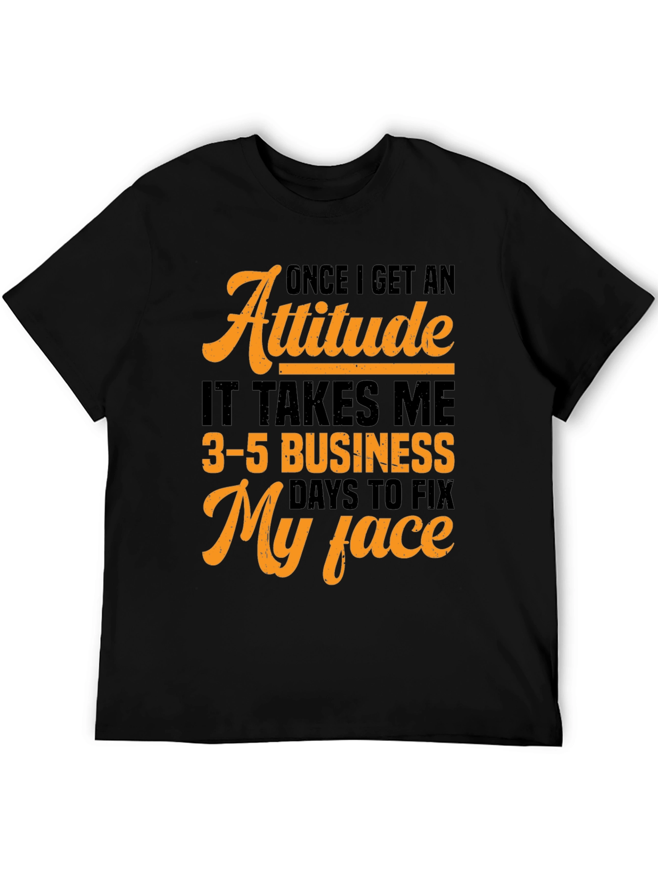 Attitude Fix T-Shirt: 3-5 Business Days