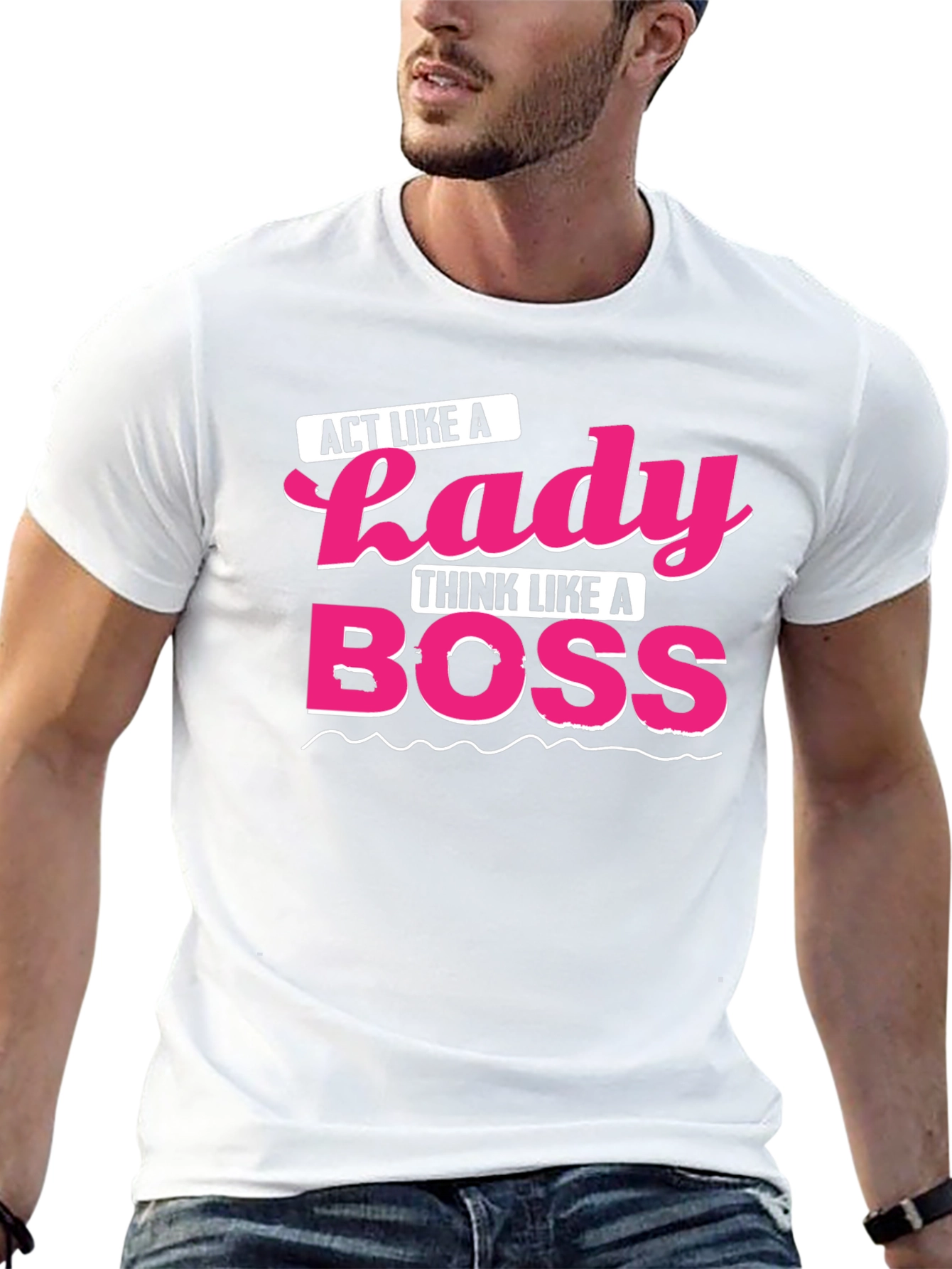 Act Like a Lady Think Like A Boss T-Shirt