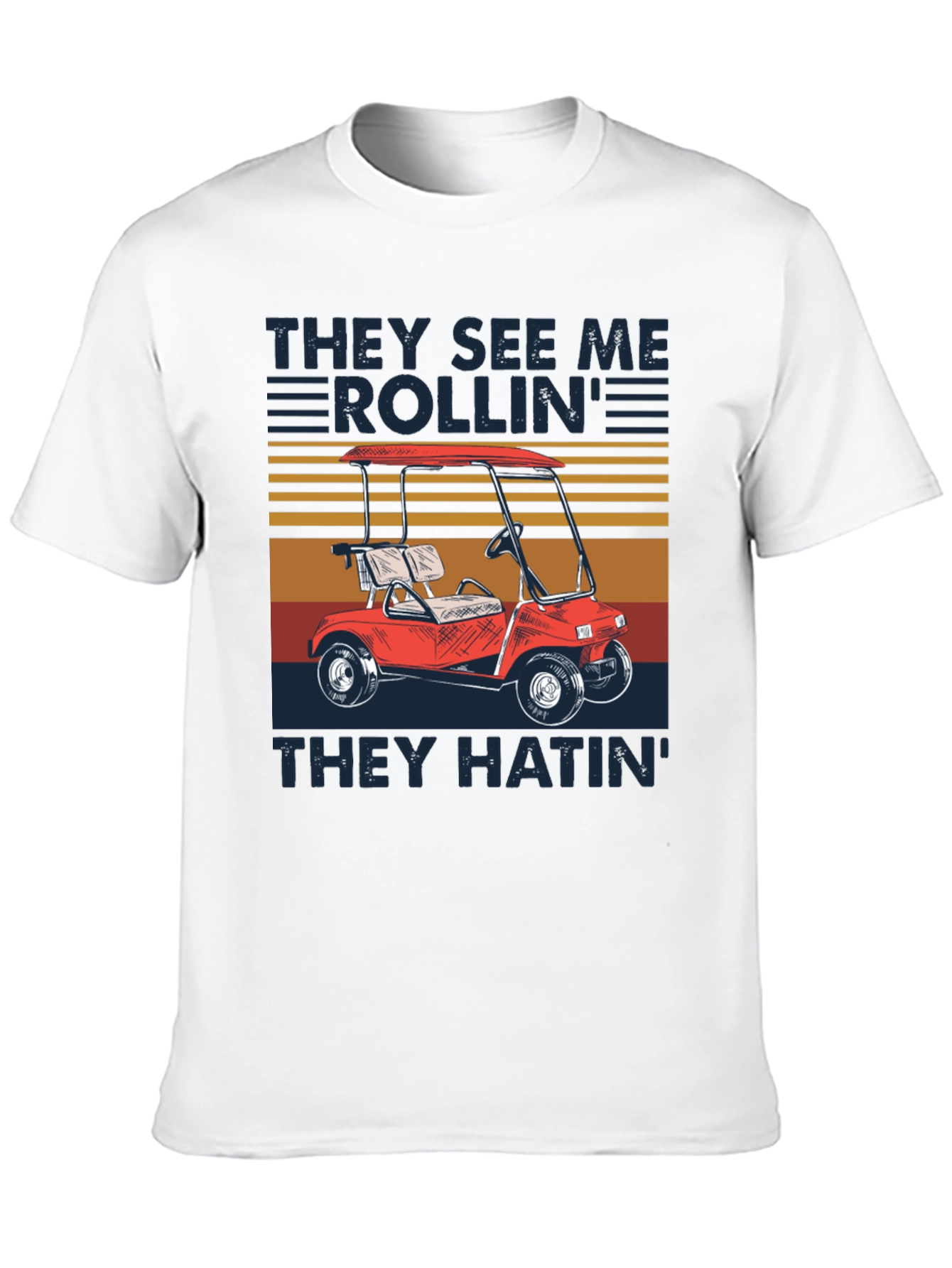 They See Me Rollin Golf Cart T-Shirt