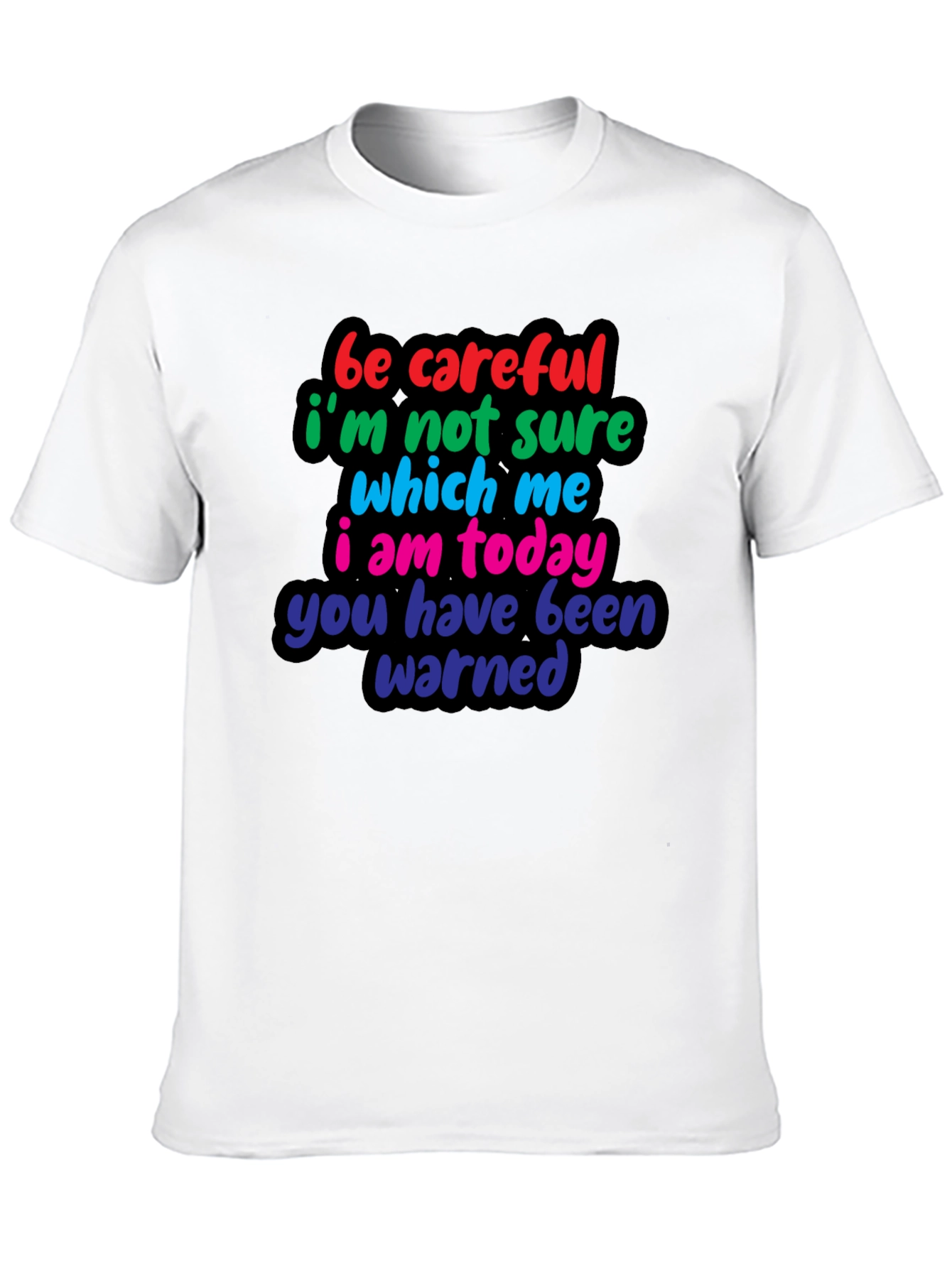 Be Careful Funny T-Shirt