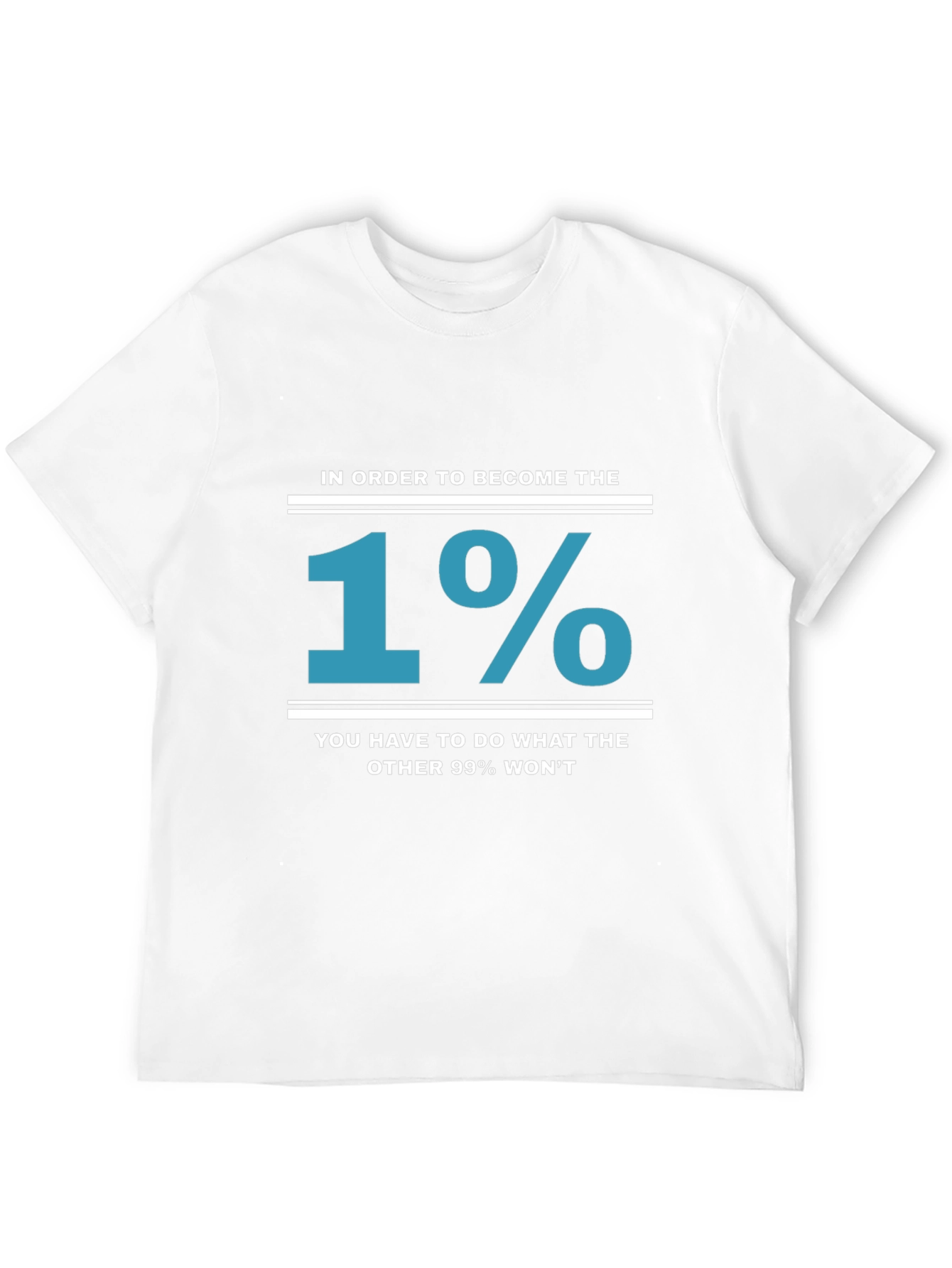 1% T-Shirt: Achieve the Extraordinary