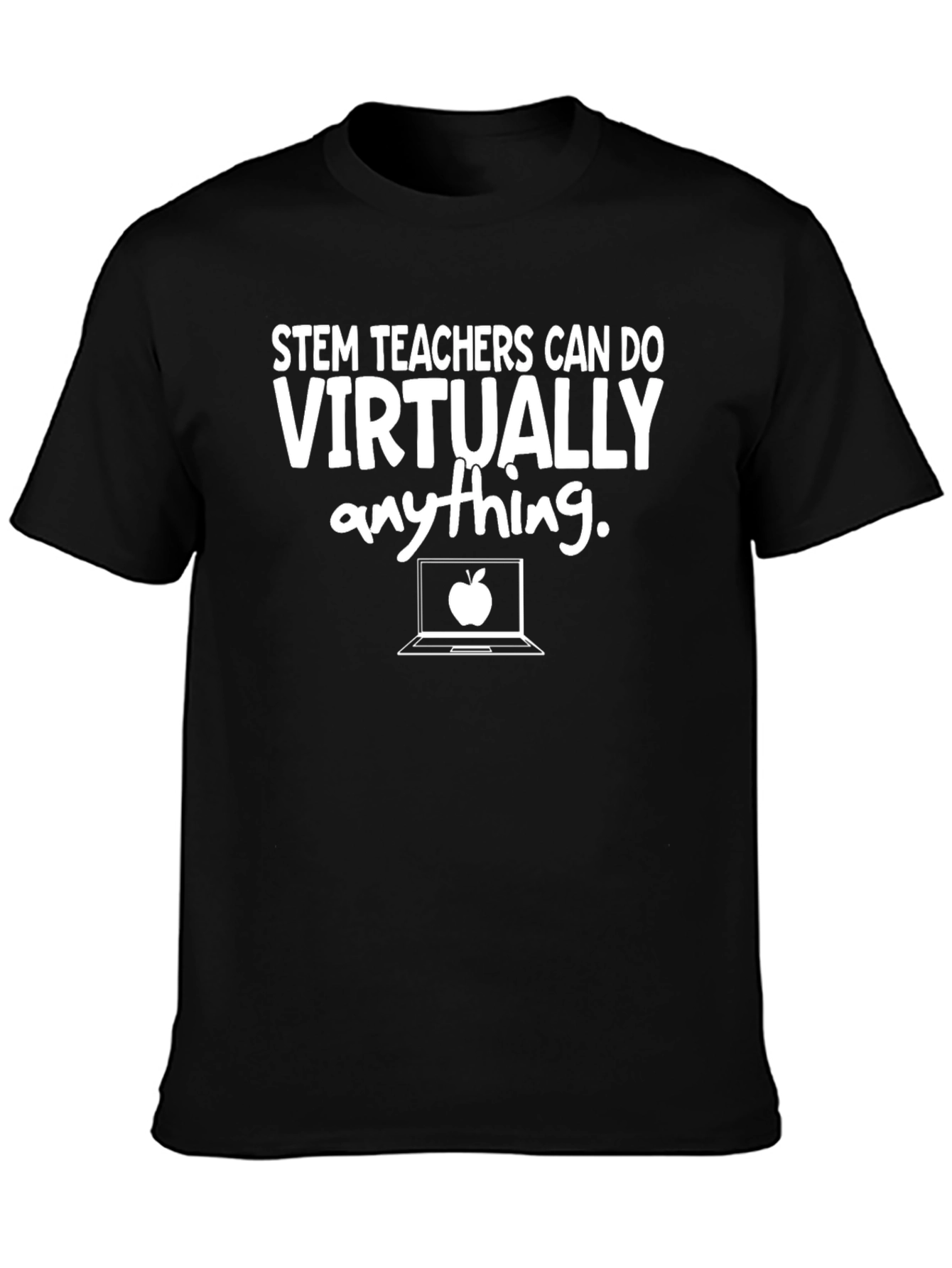 STEM Teachers Can Do Virtually Anything T-Shirt