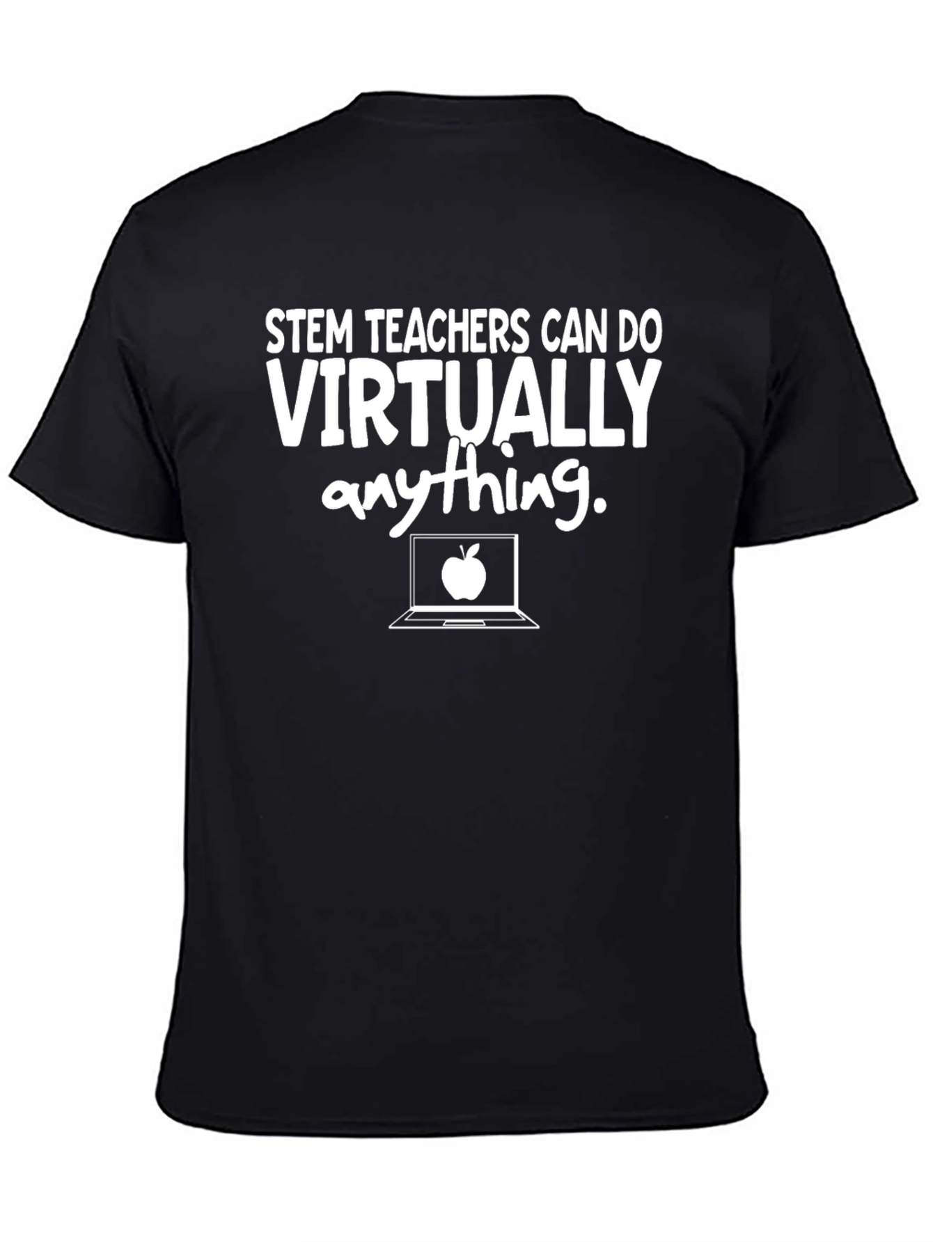 STEM Teachers Can Do Virtually Anything T-Shirt