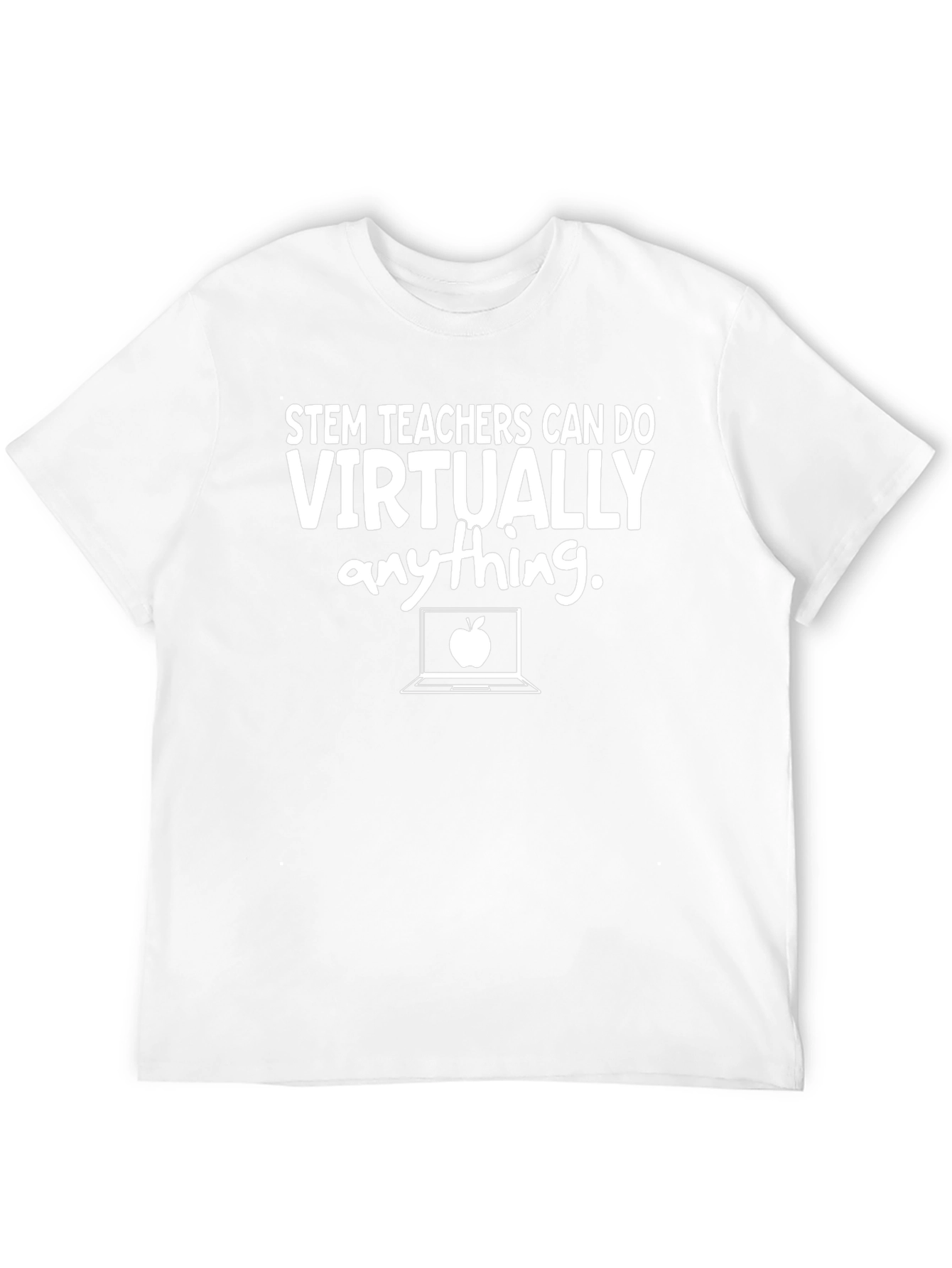 STEM Teachers Can Do Virtually Anything T-Shirt