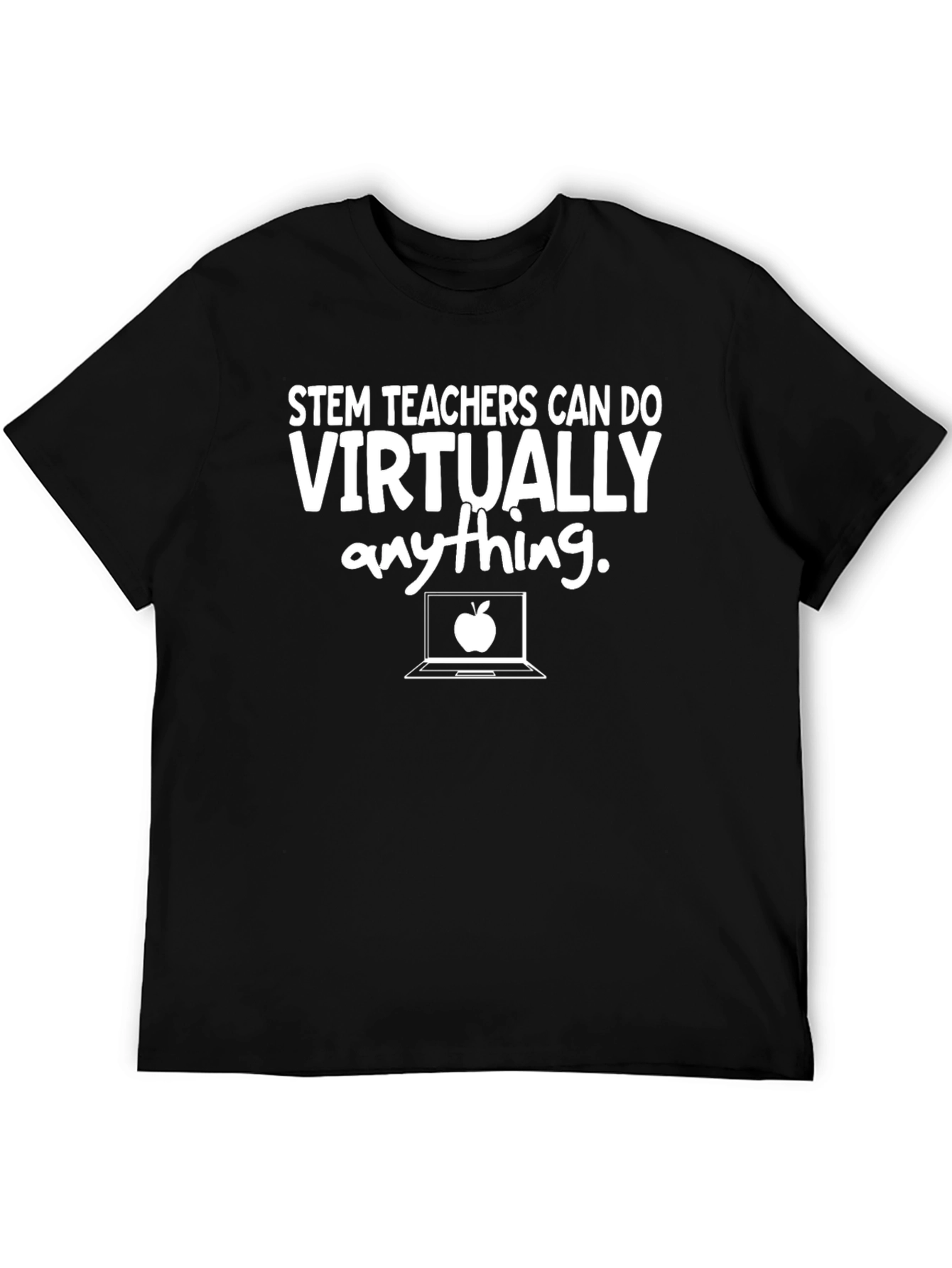 STEM Teachers Can Do Virtually Anything T-Shirt