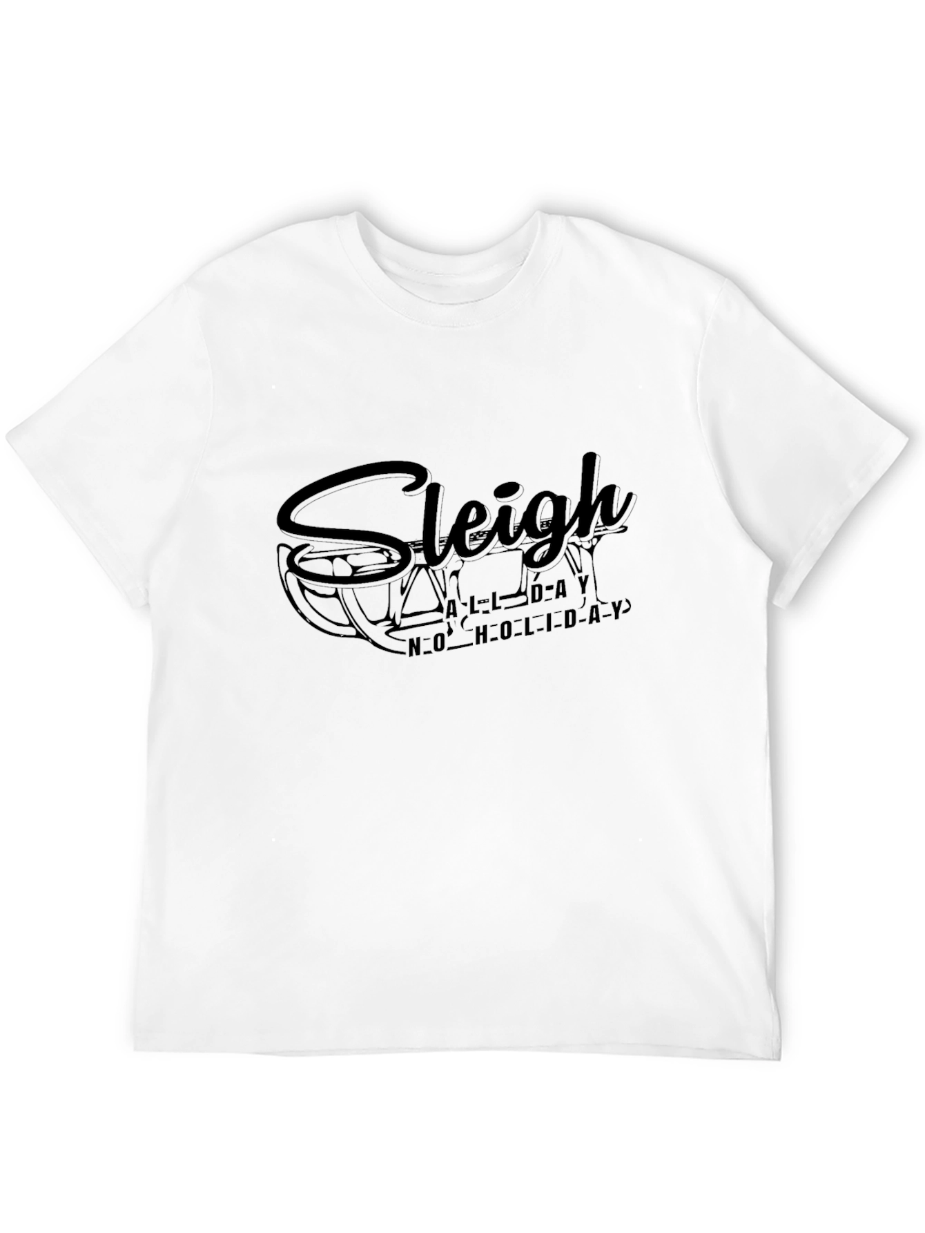 Sleigh All Holiday T-Shirt - Holiday Fun