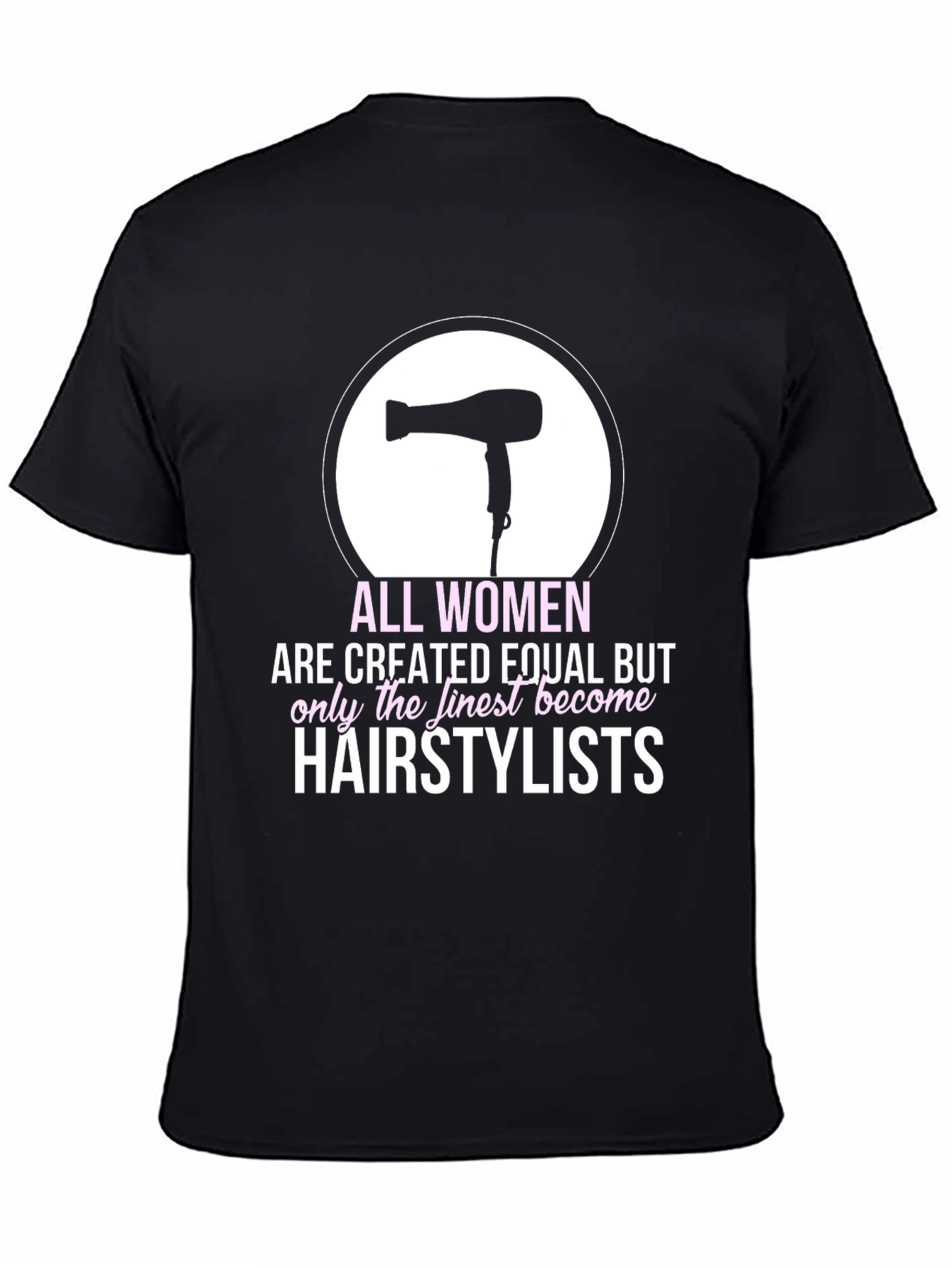 Stylist T-Shirt: Finest Hairstylists Tee