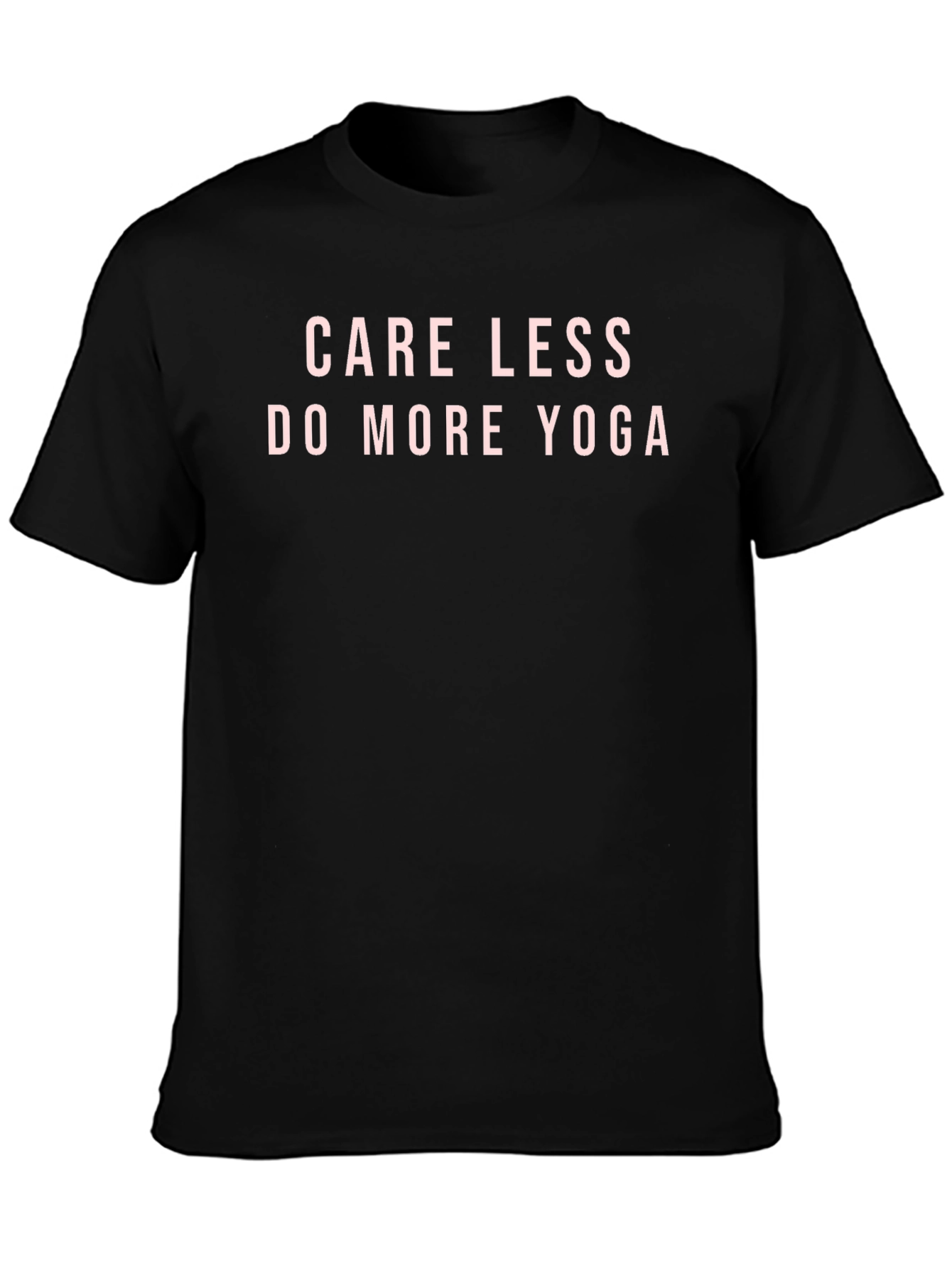 Care Less Do More Yoga T-Shirt