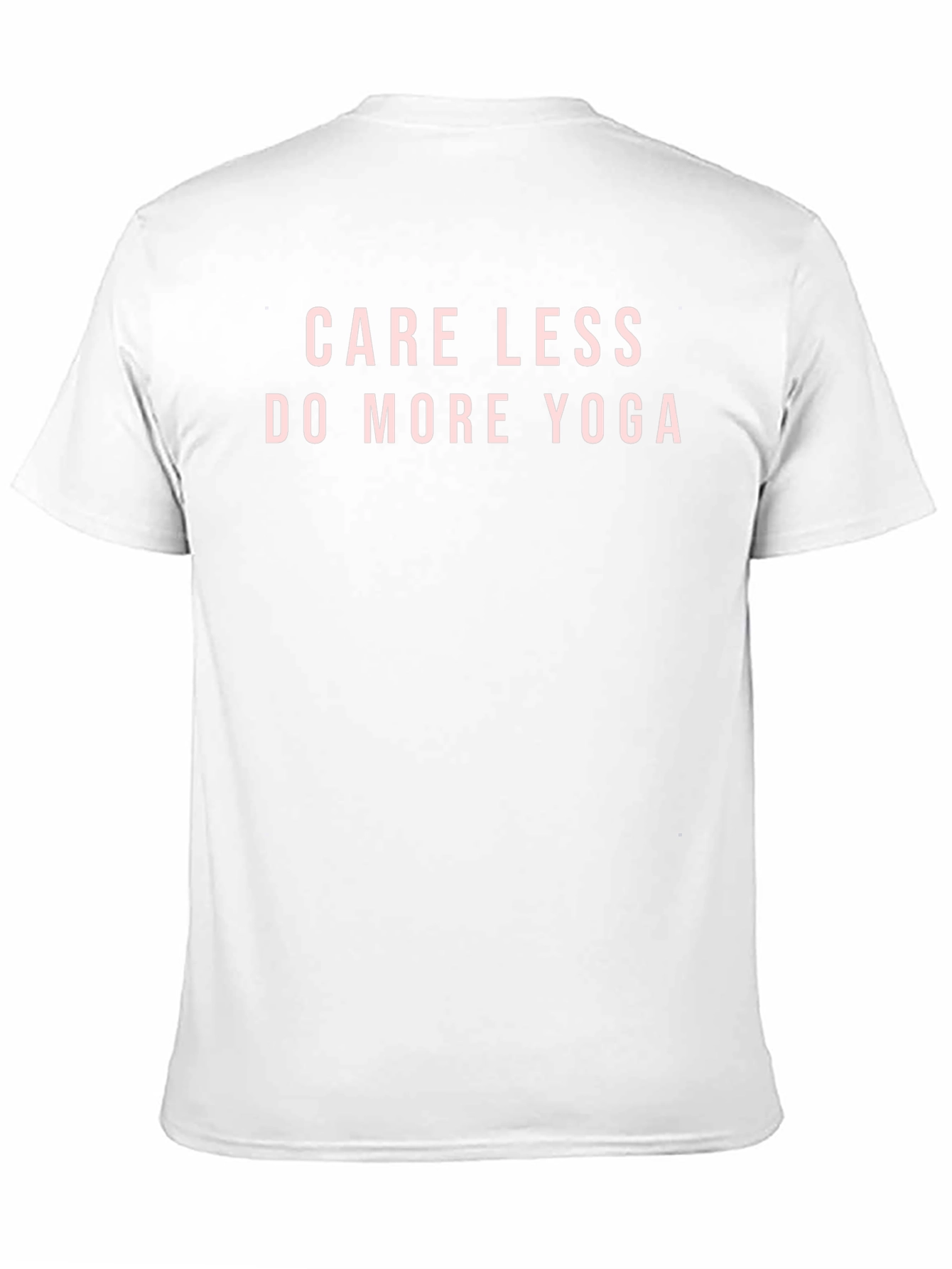 Care Less Do More Yoga T-Shirt