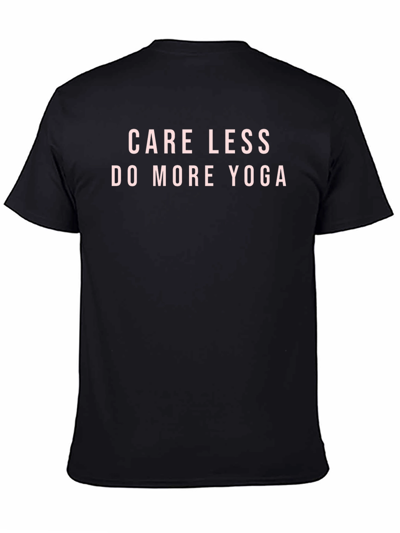 Care Less Do More Yoga T-Shirt
