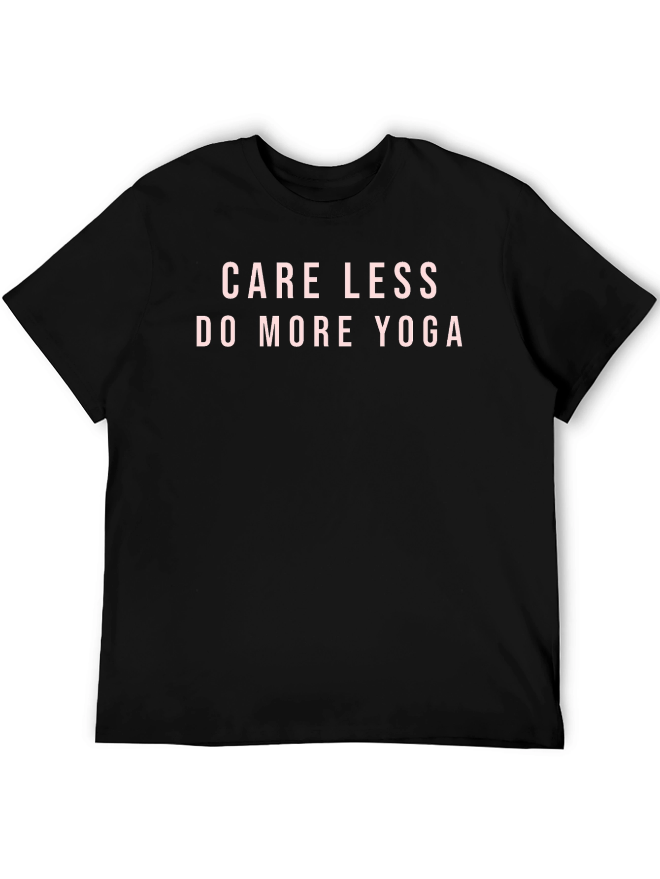 Care Less Do More Yoga T-Shirt