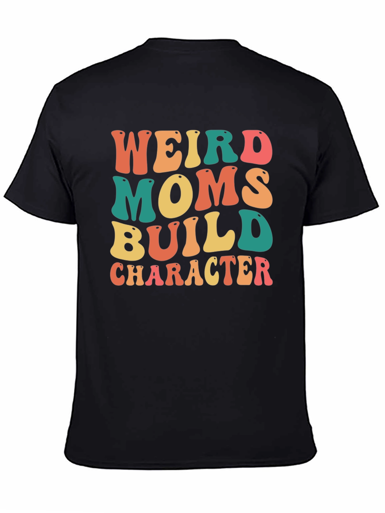 Weird Moms Build Character Graphic Tee