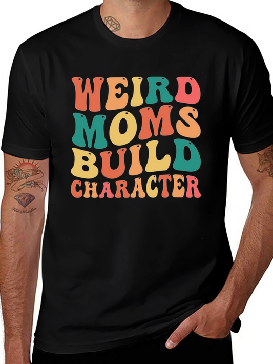 Weird Moms Build Character Graphic Tee
