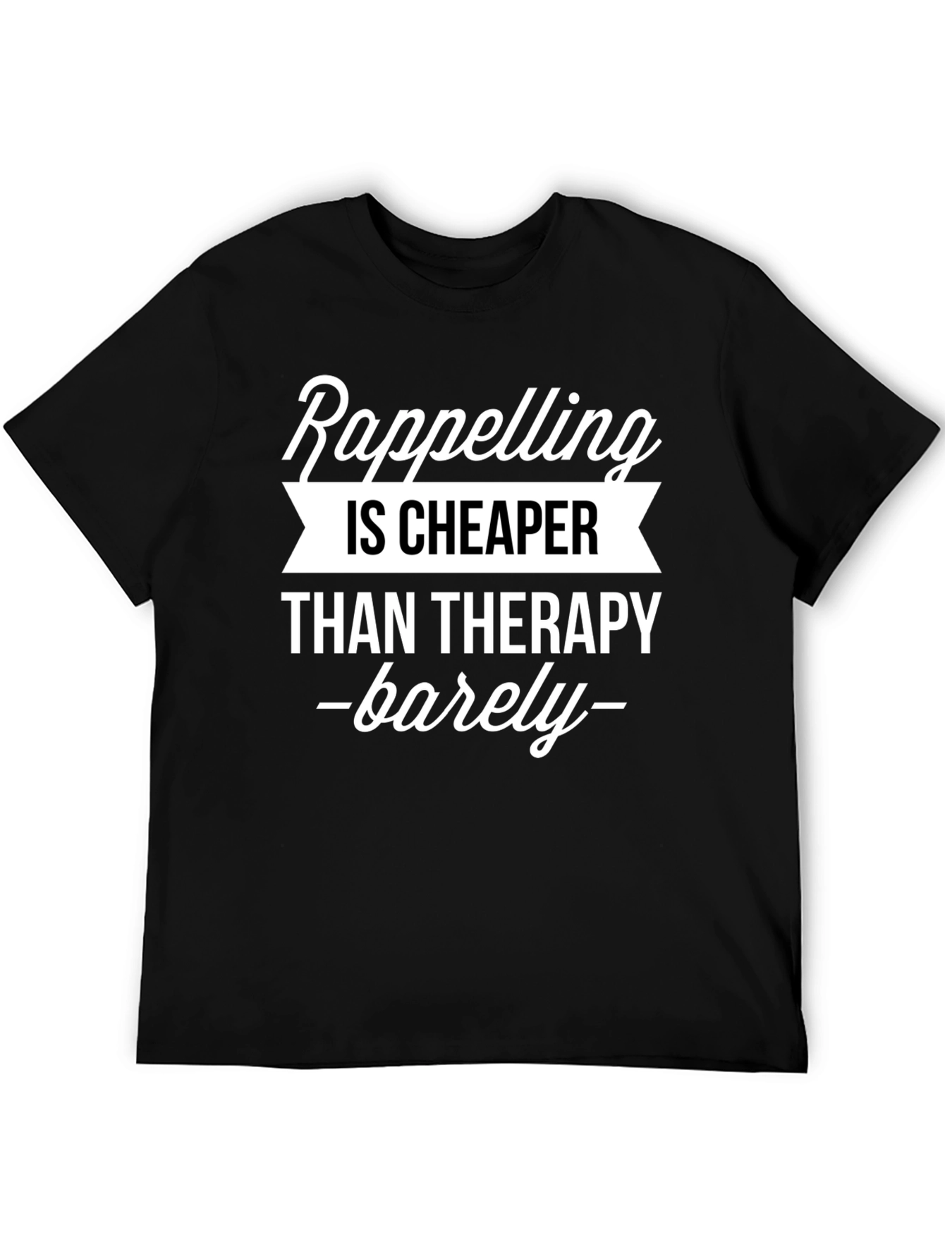 Rappelling Cheaper Than Therapy Graphic T-Shirt
