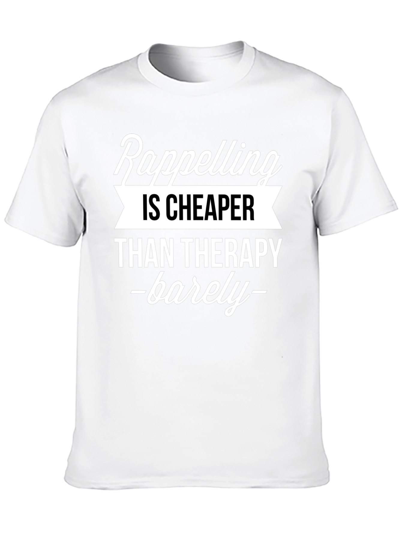 Rappelling Cheaper Than Therapy Graphic T-Shirt