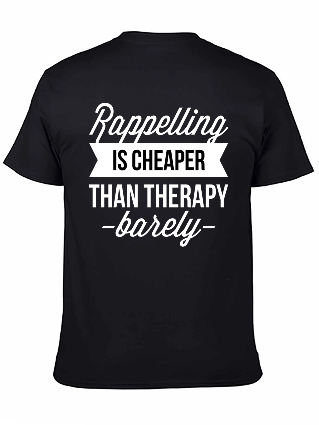 Rappelling Cheaper Than Therapy Graphic T-Shirt
