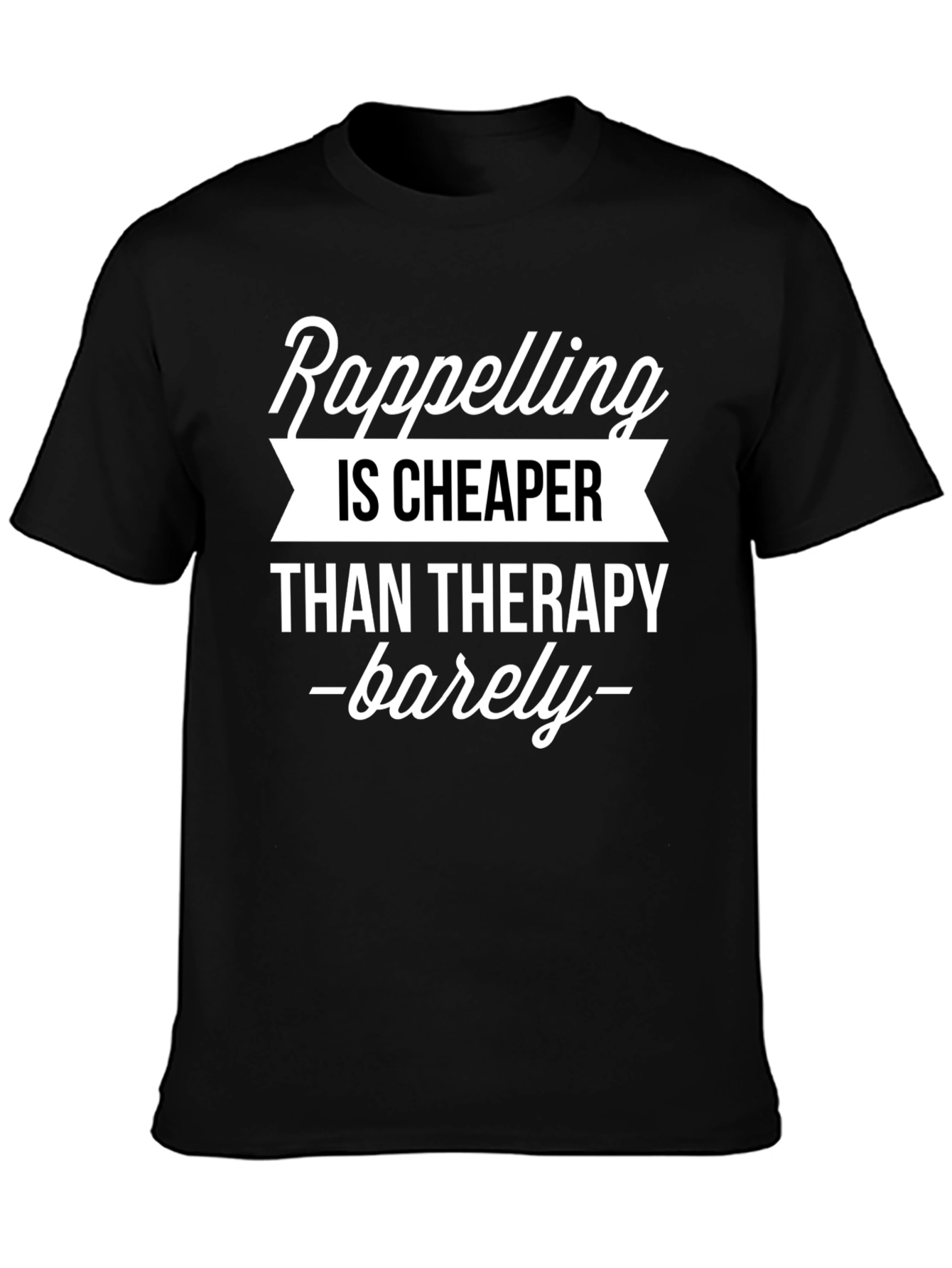 Rappelling Cheaper Than Therapy Graphic T-Shirt