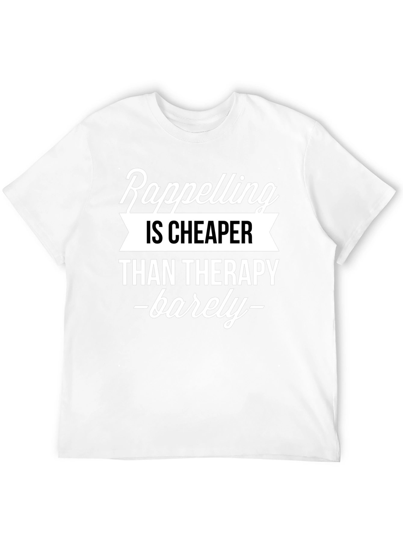 Rappelling Cheaper Than Therapy Graphic T-Shirt