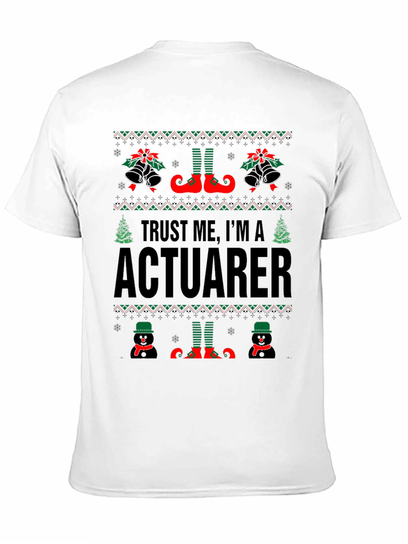Trust Me Im an Actuarer Ugly Christmas Sweater T-Shirt