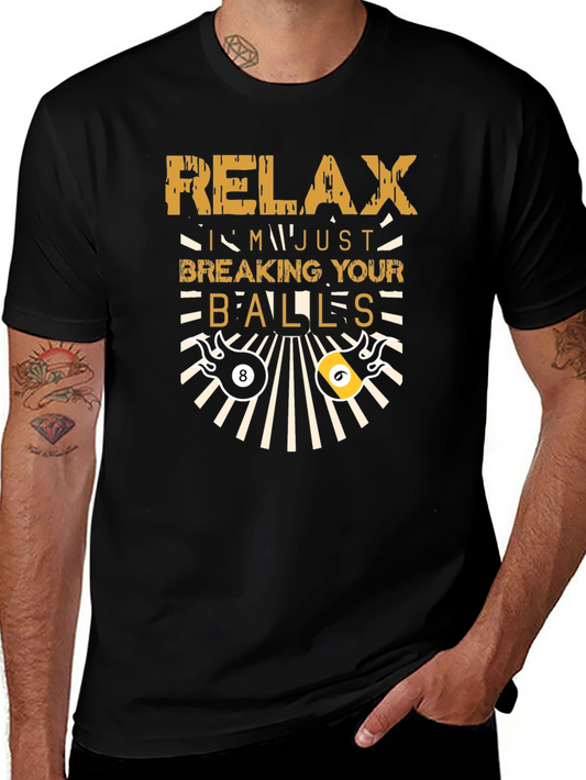 Relax Im Just Breaking Your Balls - Mens Black T-Shirt
