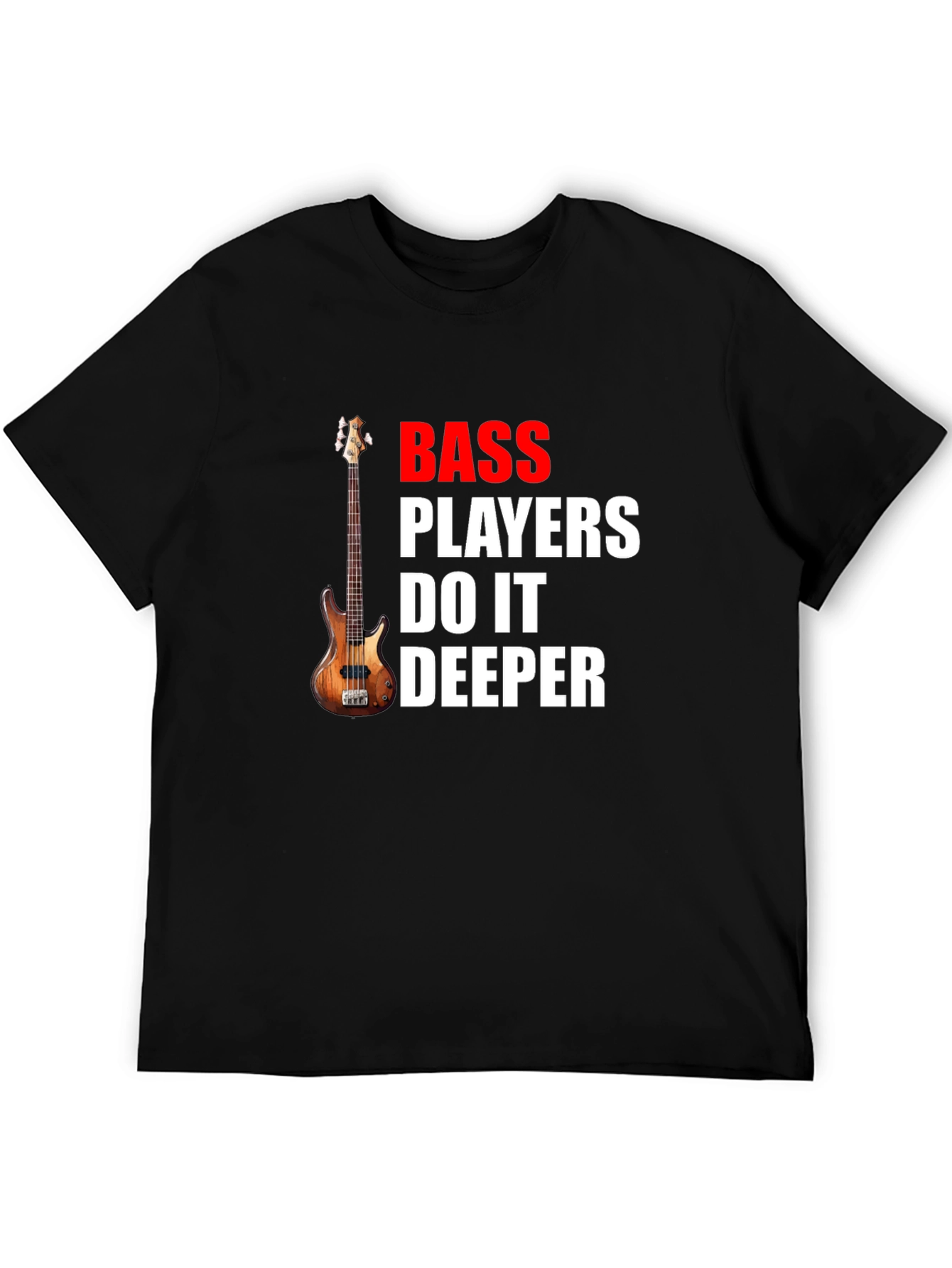 Bass Players Do It Deeper Graphic T-Shirt