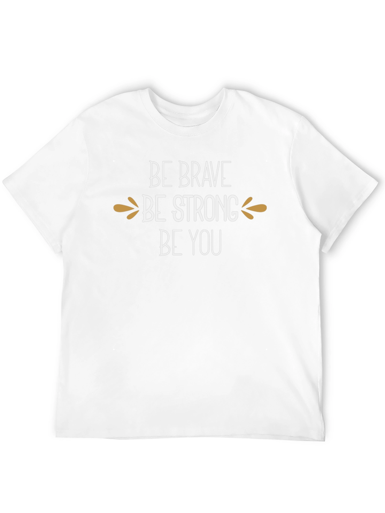 Be Brave Be Strong T-Shirt - Inspirational Graphic Tee